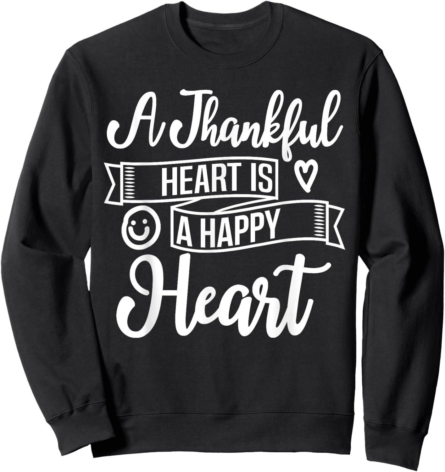 Christian A Thankful Heart Is A Happy Heart Encourage Deluxe Sweatshirt - Sweatshirt | Black
