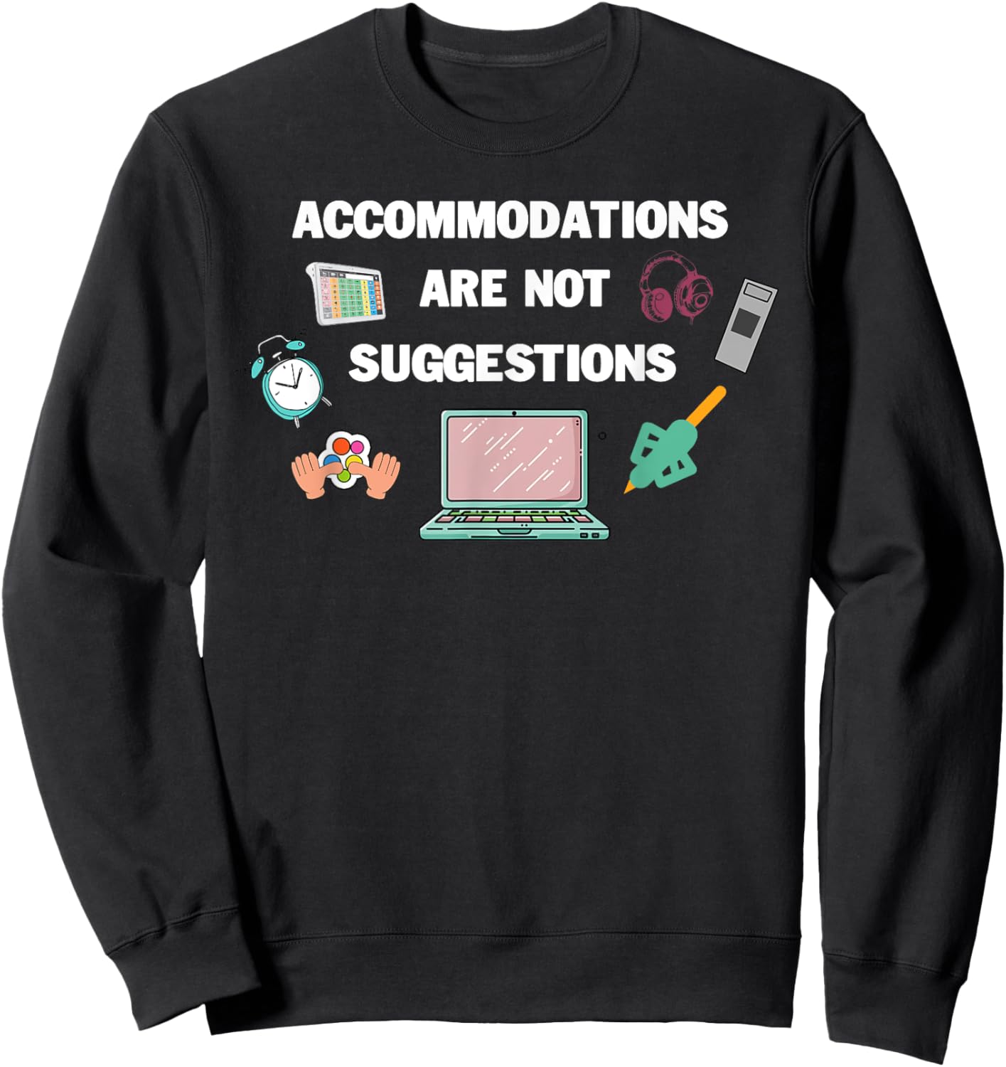 Accommodations Are Not Suggestions SLP , OT , SPED, speech t Sweatshirt - Sweatshirt | Black