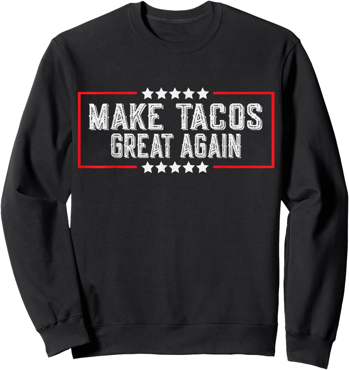 Make Tacos Great Again - Funny Tacos Sweatshirt - Sweatshirt | Black