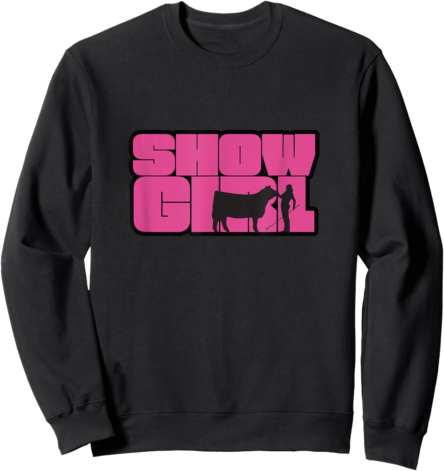 Show Girl - Fun Livestock Cattle Showing Sweatshirt - Sweatshirt | Black