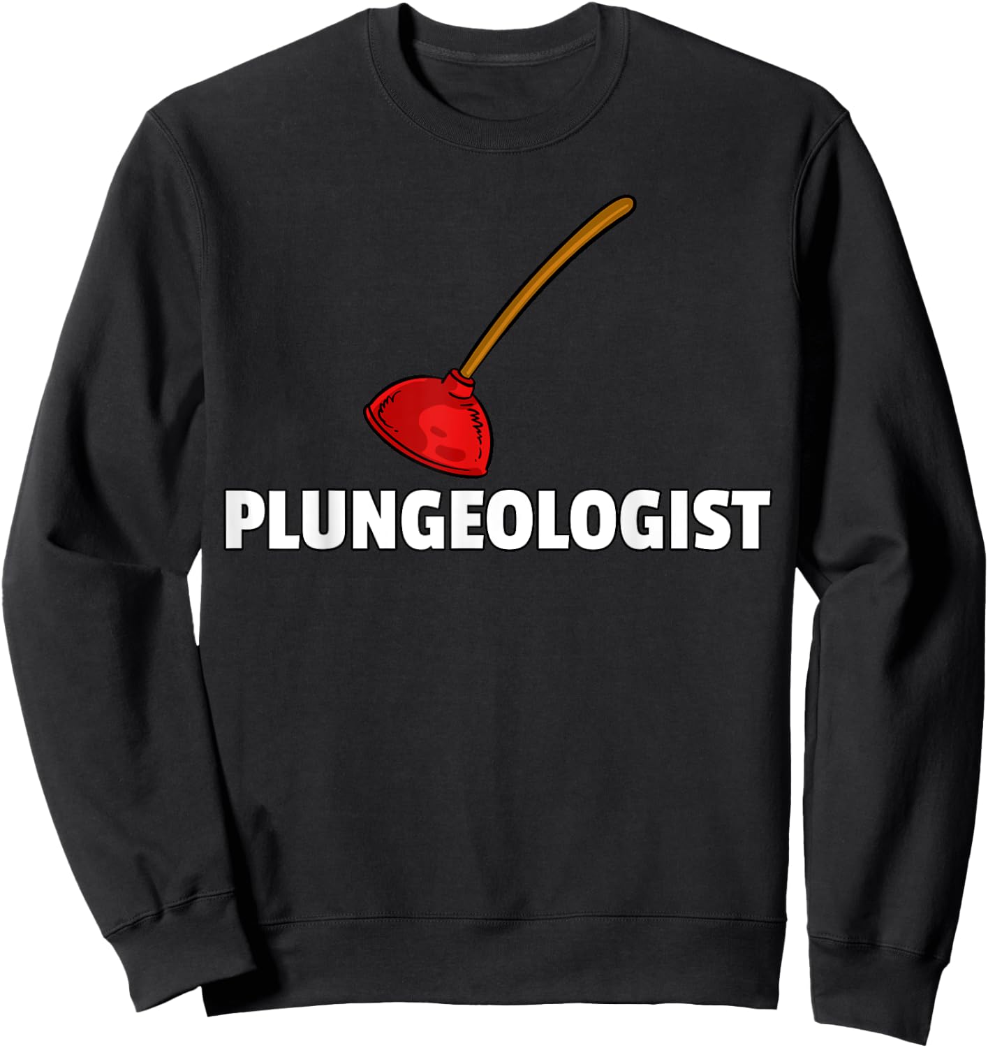 Plumbing Plunger Gift Funny Plumber Sweatshirt - Sweatshirt | Black