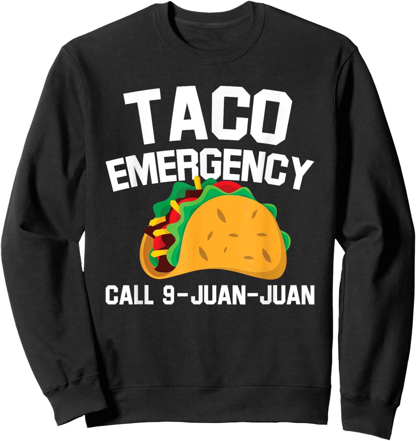Taco Tuesday Emergency Mexican Food Funny Cinco de Mayo Sweatshirt - Sweatshirt | Black