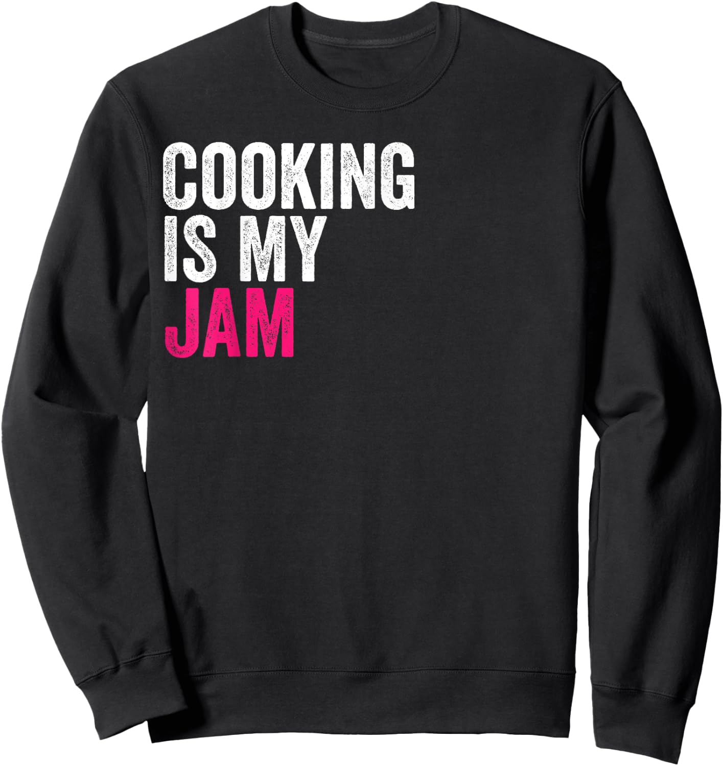 Cooking Is My Jam Funny Favorite Hobbies Activities To Do Sweatshirt - Sweatshirt | Black