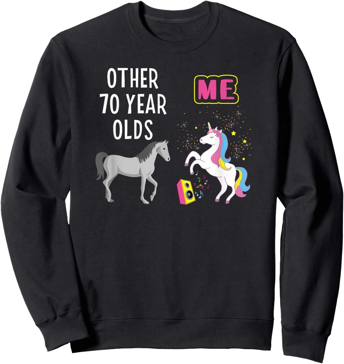 70th Birthday Other 70 Year Olds Me Unicorn Lover Wife Mom Sweatshirt - Sweatshirt | Black