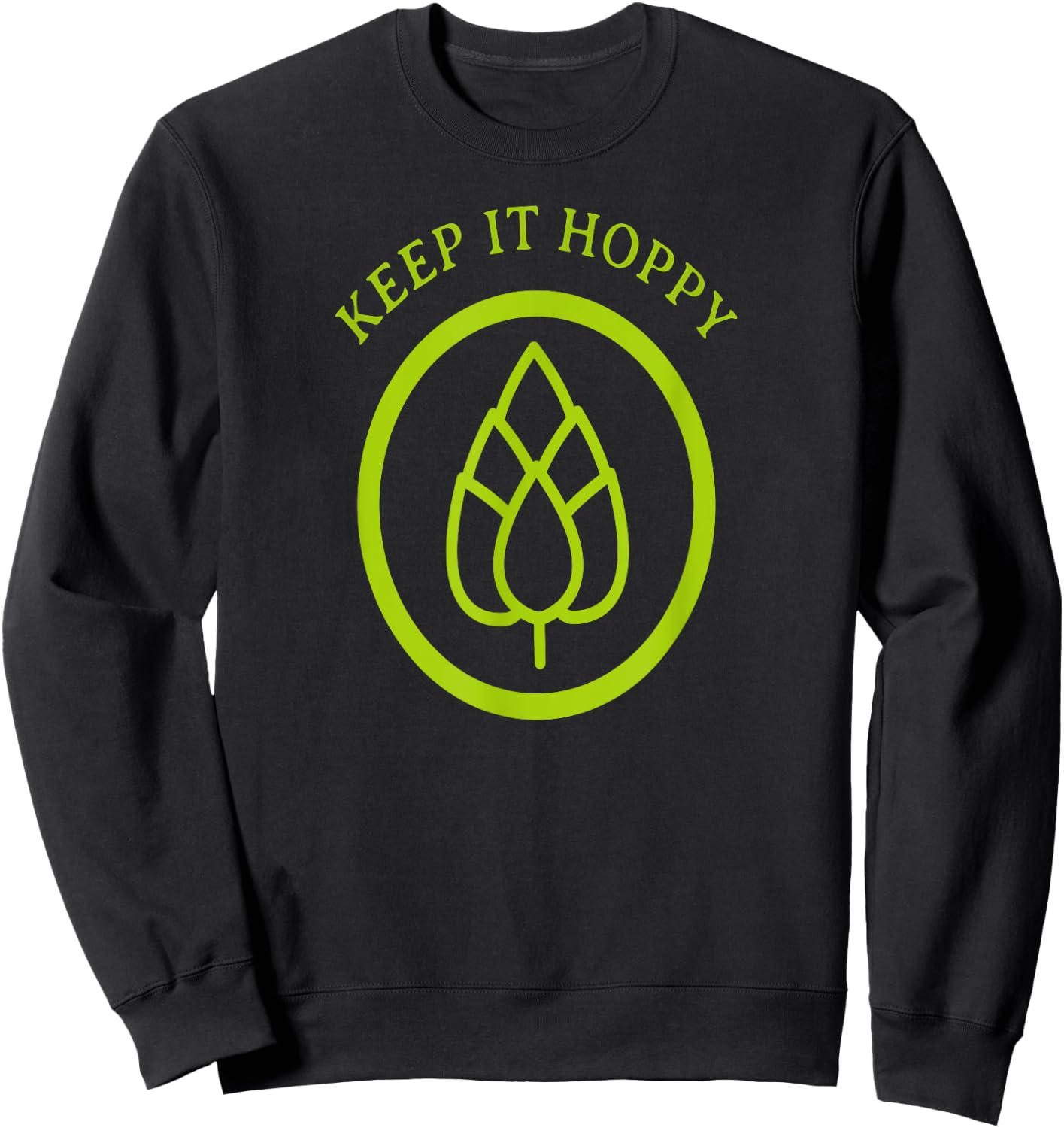 Keep it Hoppy - Homebrew Beer - Brewing - Funny Sweatshirt - Sweatshirt | Black