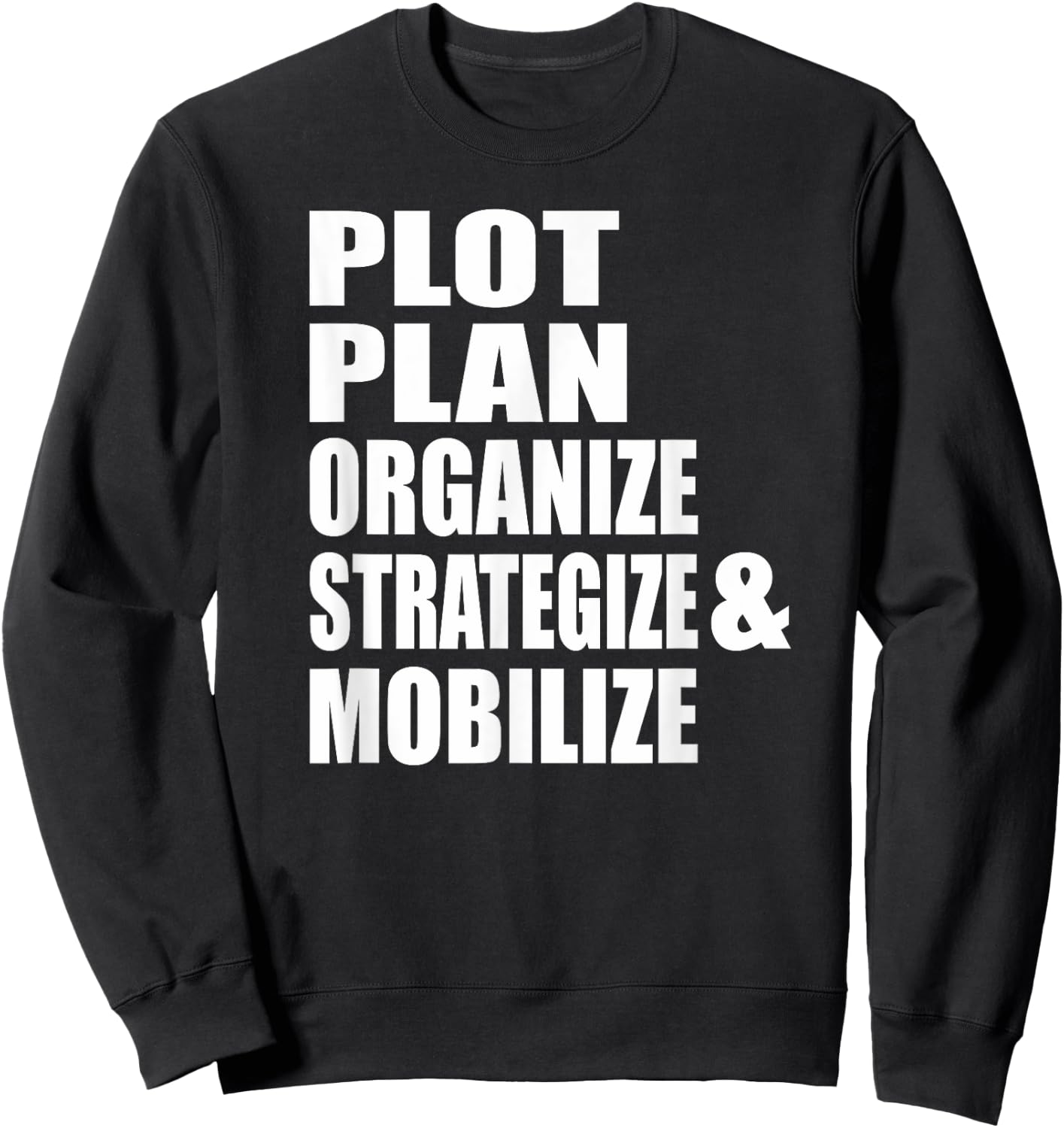 Plot Plan Strategize Organize & Mobilize Powerful Sweatshirt - Sweatshirt | Black