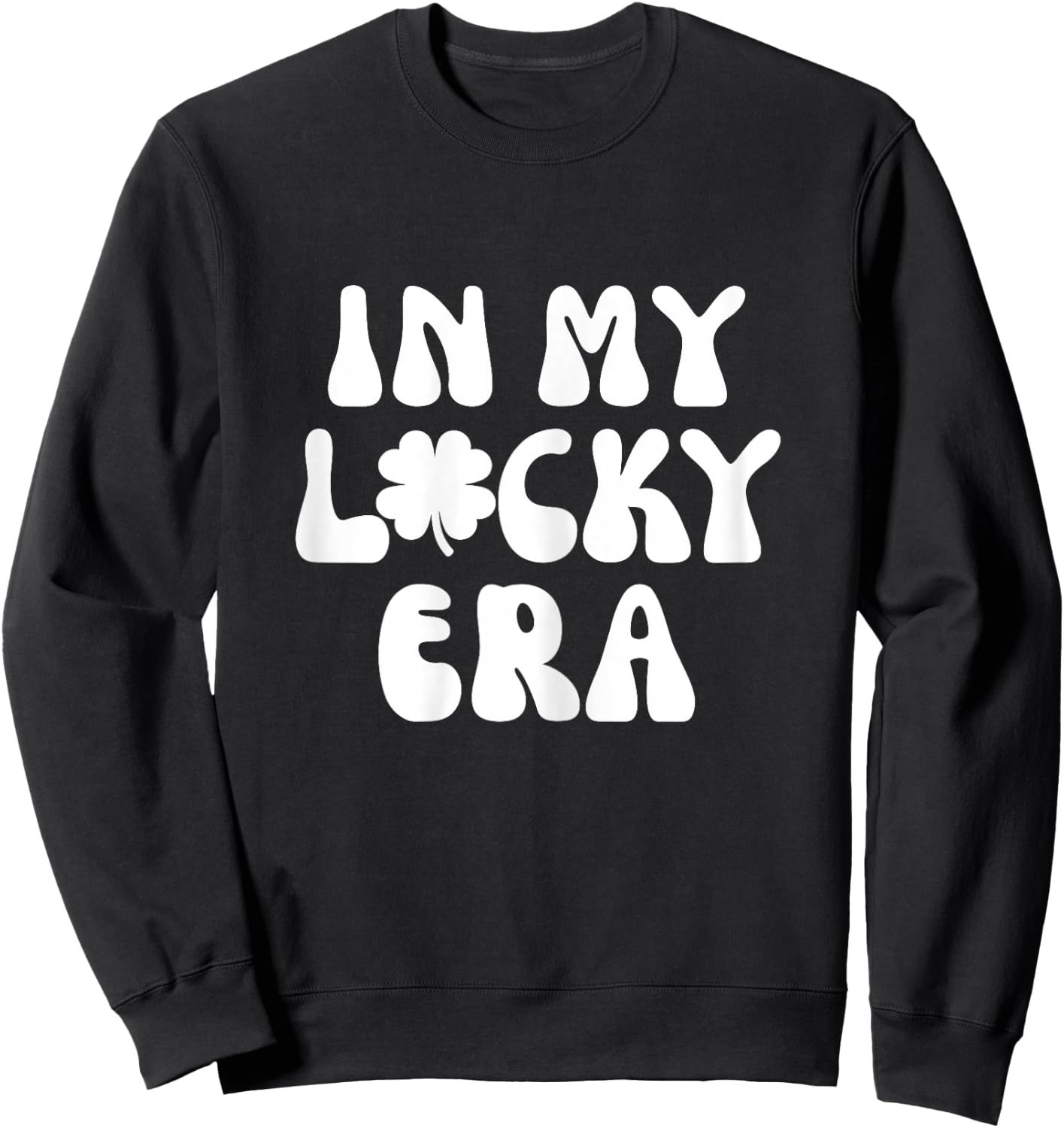 In My Lucky Era Four Leaf Clover St Patricks Day Teen Girls Sweatshirt - Sweatshirt | Black