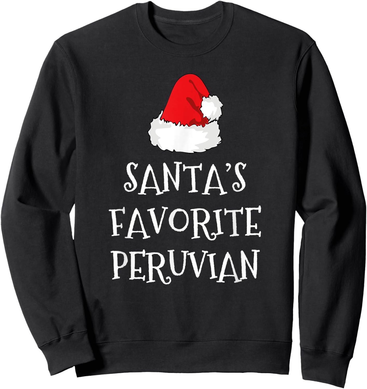 Santa's Favorite Peruvian Christmas Hat Funny Xmas Peru Sweatshirt - Sweatshirt | Black