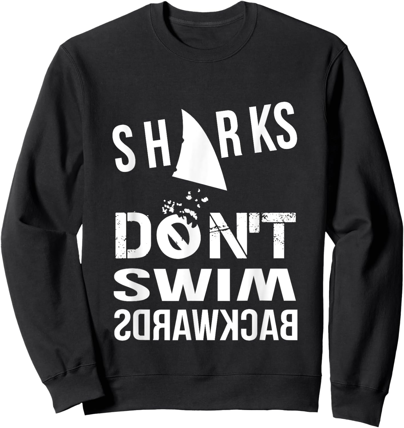 Sharks Don't Swim Backwards Sweatshirt - Sweatshirt | Black