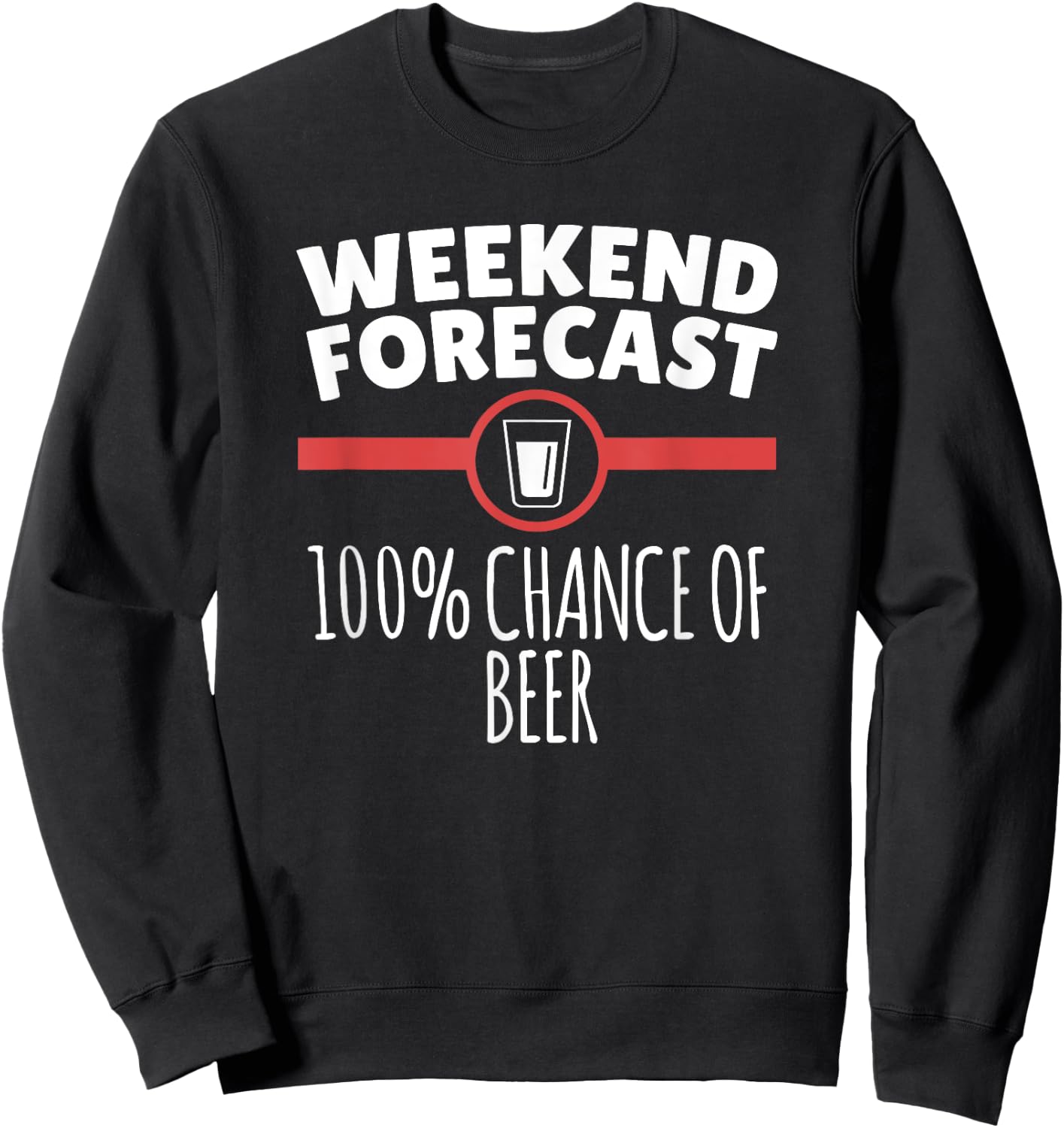 Weekend Forecast 100% Chance Of Beer Sweatshirt - Sweatshirt | Black