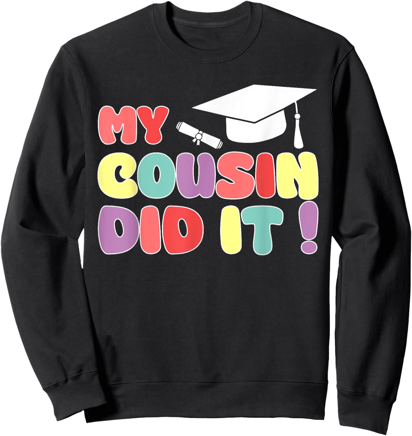 My Cousin Did It Cousin Graduation Graduated Proud Family Sweatshirt - Sweatshirt | Black