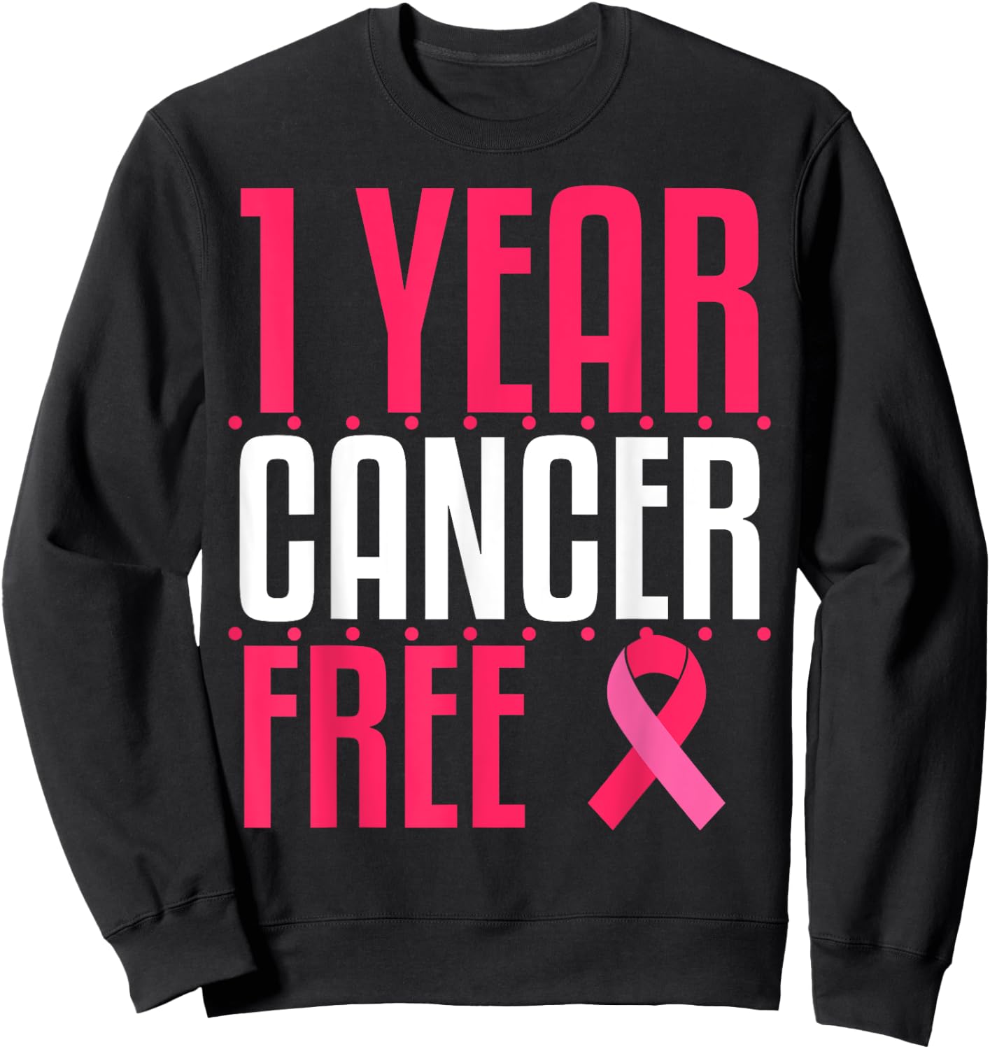 1 Year Cancer Free Remission Breast Leukemia Colon Survivor Sweatshirt - Sweatshirt | Black