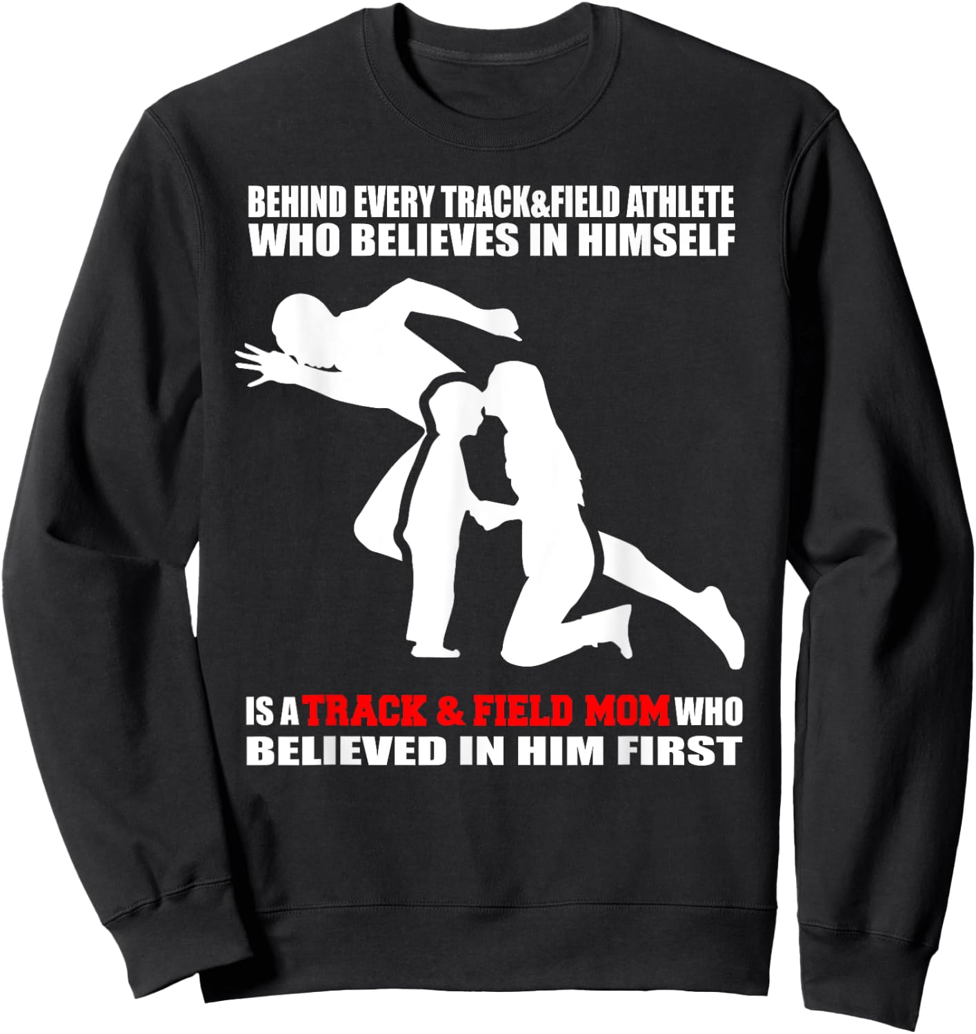 Behind Every Athlete is a Track and Field Mom Funny Athlete Sweatshirt - Sweatshirt | Black