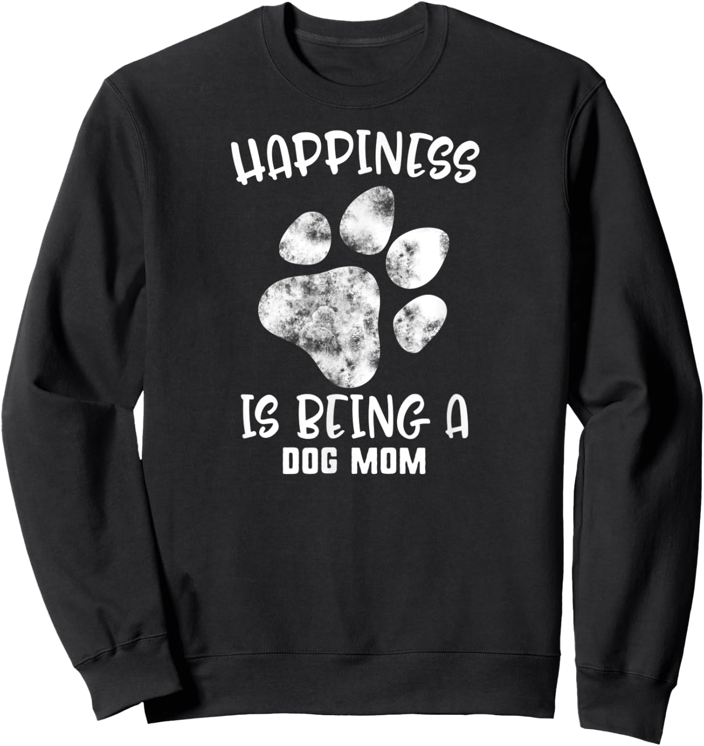 Mother's Day Happiness Is Being A Dog Mom Pet Paw Women Gift Sweatshirt - Sweatshirt | Black