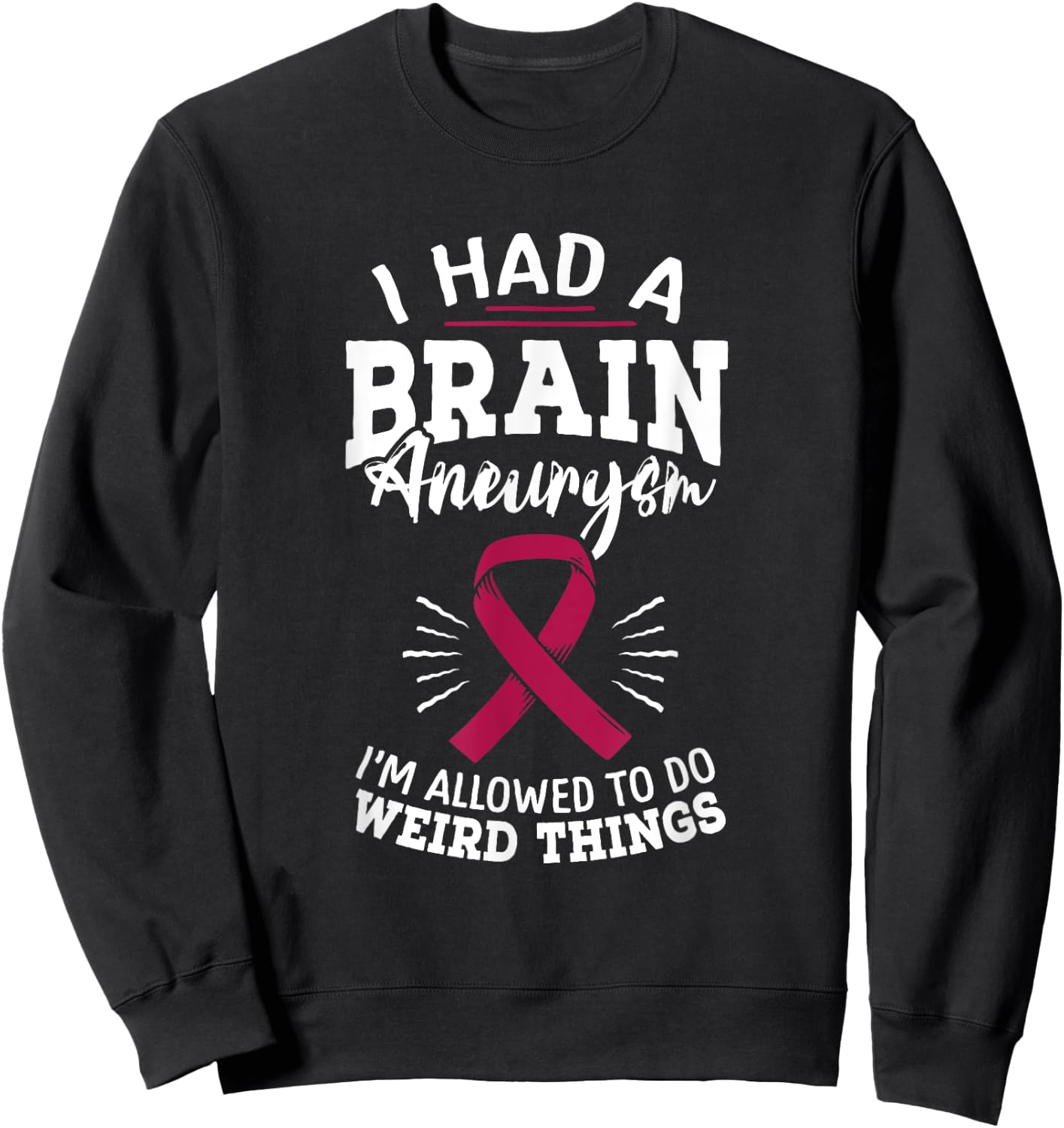 Brain Aneurysm Awareness Had Brain Aneurysm Burgundy Aortic Sweatshirt - Sweatshirt | Black