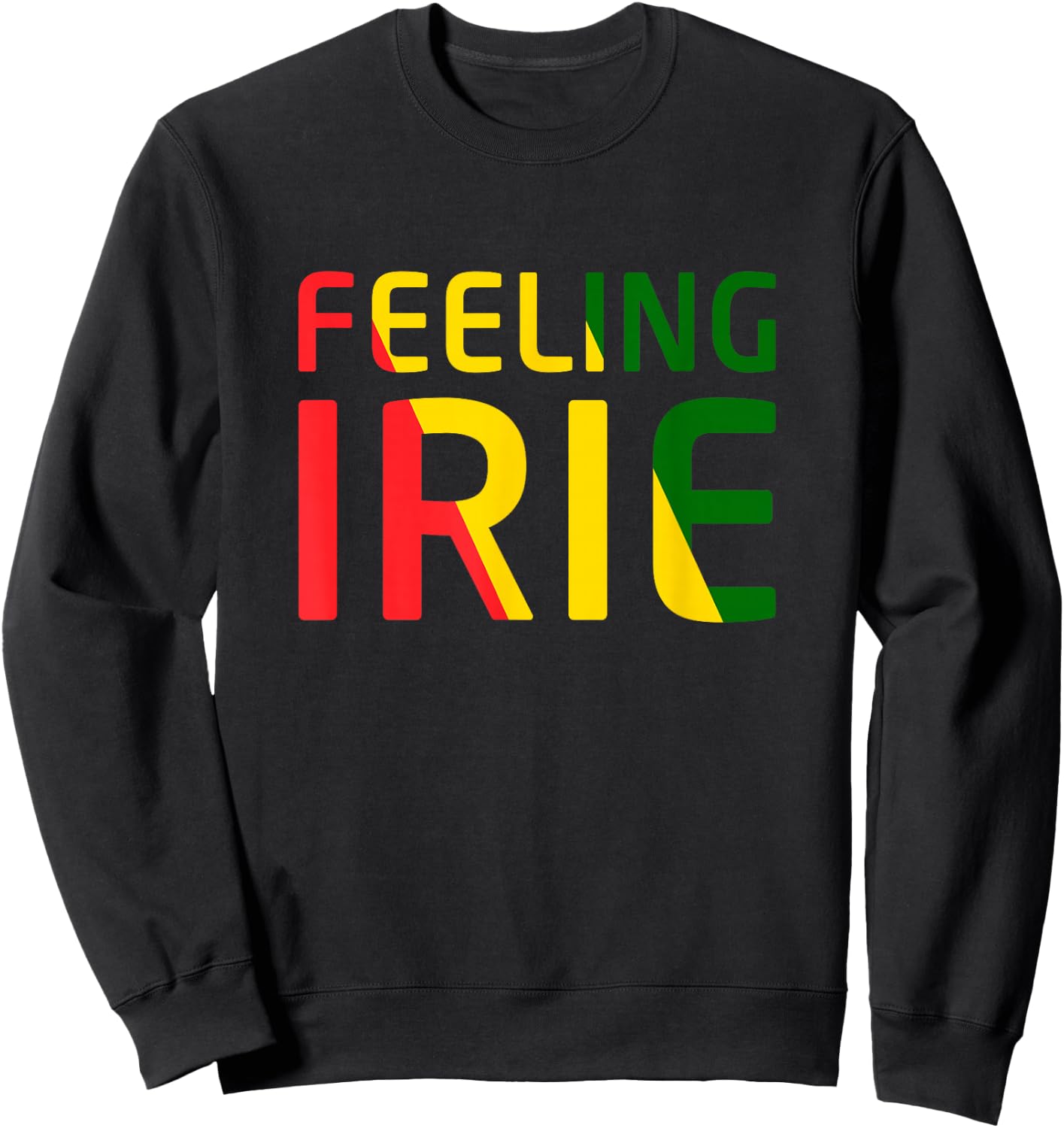 Feeling Irie Reggae Jamaica Rasta Music Sweatshirt - Sweatshirt | Black