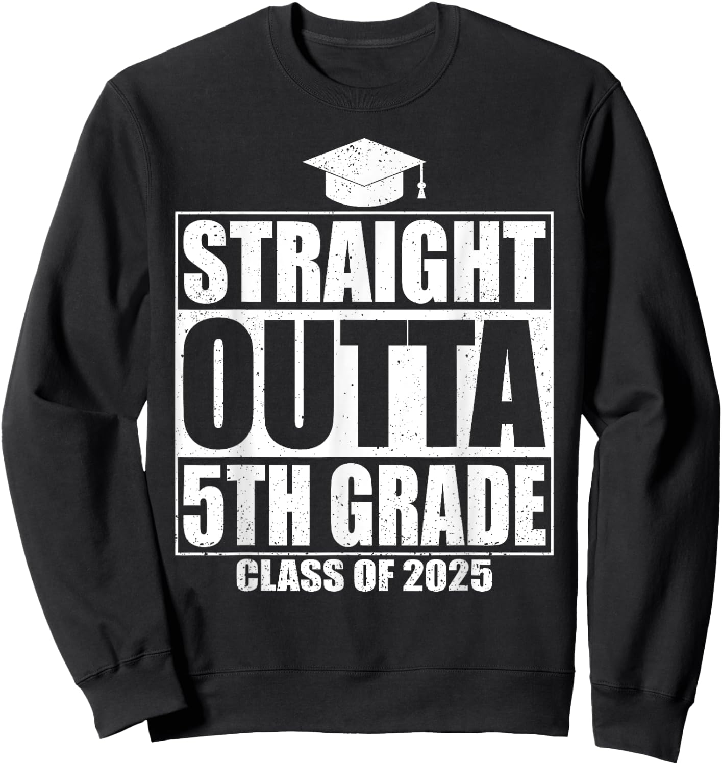 Straight Outta 5th Grade Graduation Class Of 2025 5th Grade Sweatshirt - Sweatshirt | Black
