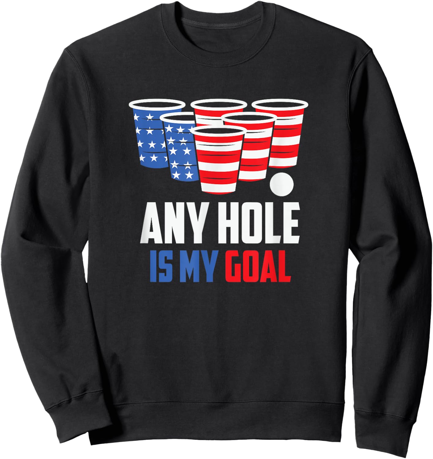 USA Flag Beer Pong Game 4th of July Beer any hole is my goal Sweatshirt - Sweatshirt | Black
