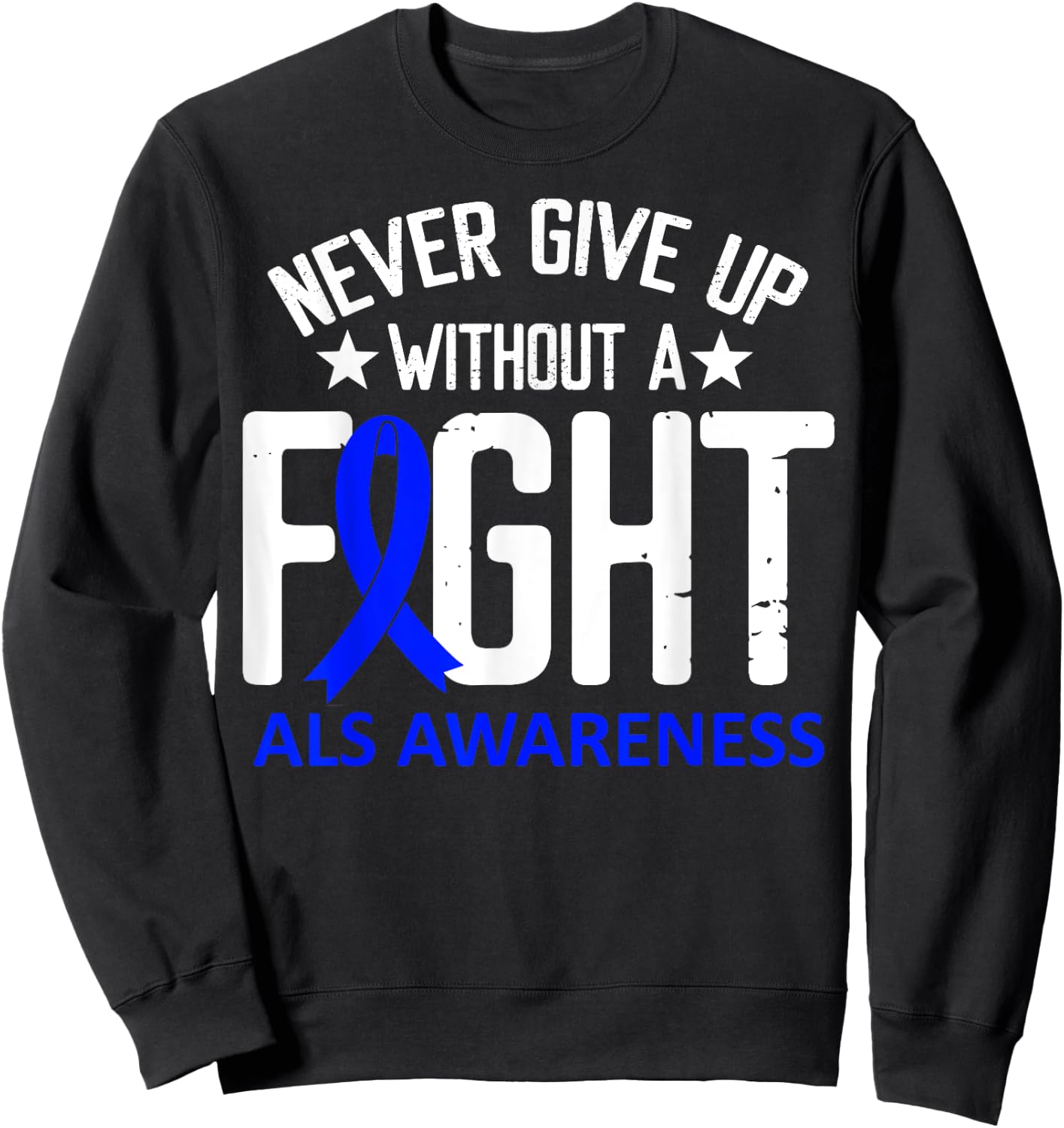 ALS Awareness Without a Fight Disease Blue Ribbon Survivor Sweatshirt - Sweatshirt | Black