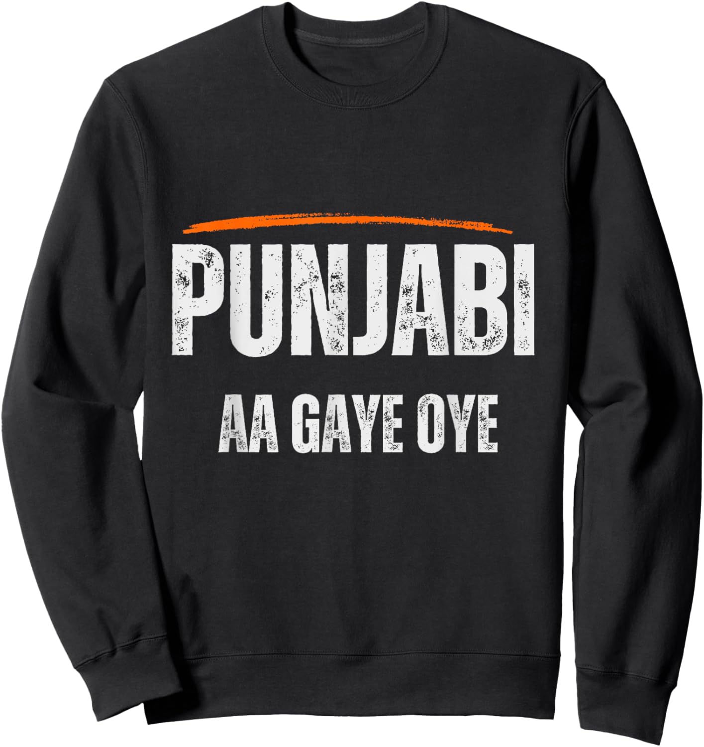 Punjabi AA Gaye Oye Sweatshirt - Sweatshirt | Black