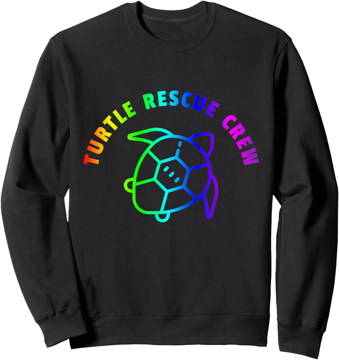 Turtle Rescue Crew Quote - Rainbow Sea Turtle Graphic Sweatshirt - Sweatshirt | Black