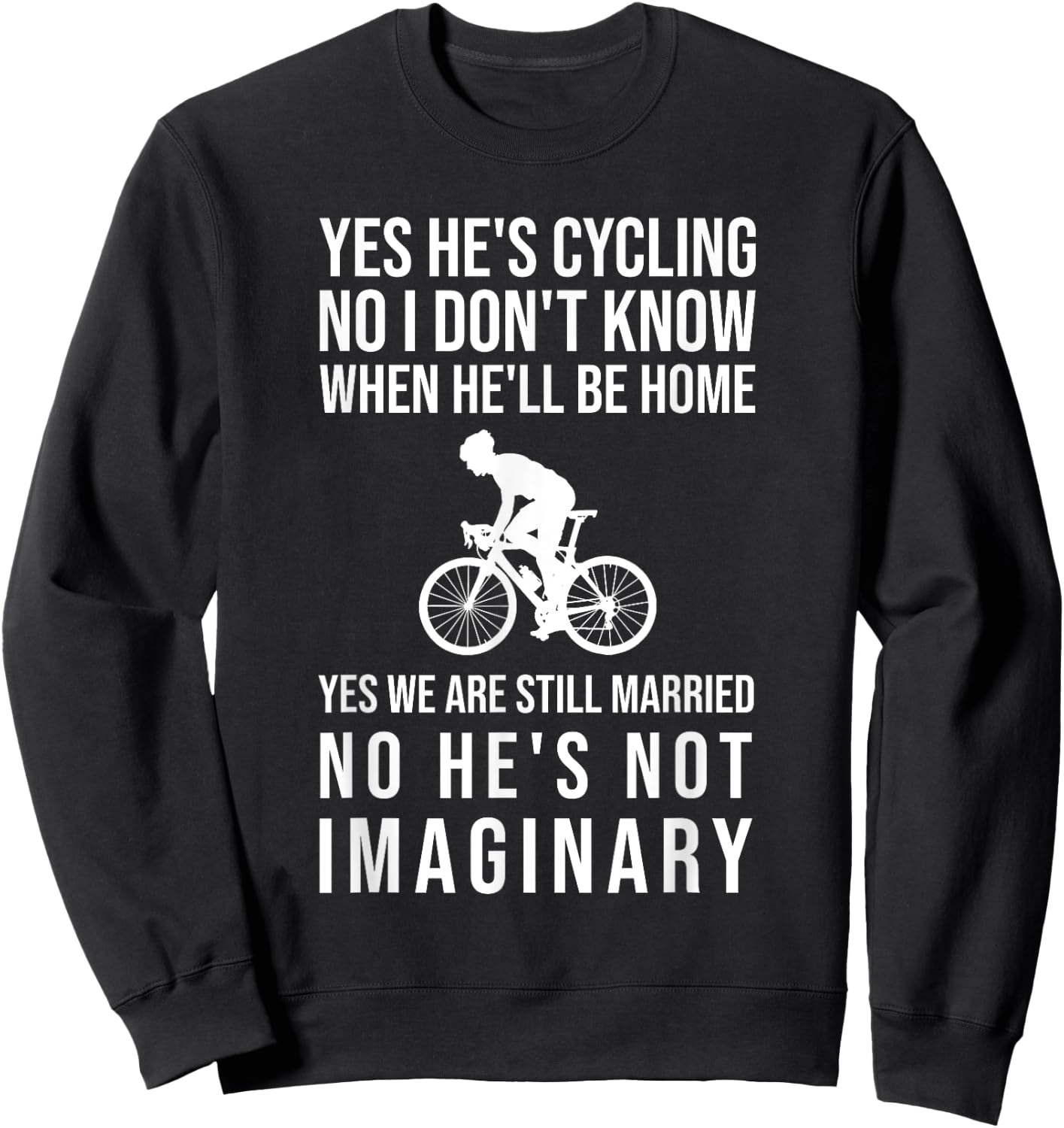 Yes He's Cycling No I Don't Know When He'll Be Home Funny Sweatshirt - Sweatshirt | Black