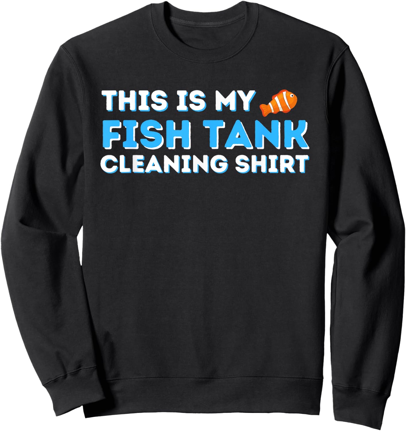 This Is My Fish Tank Cleaning Shirt Fish Keeper Fishkeeping Sweatshirt - Sweatshirt | Black