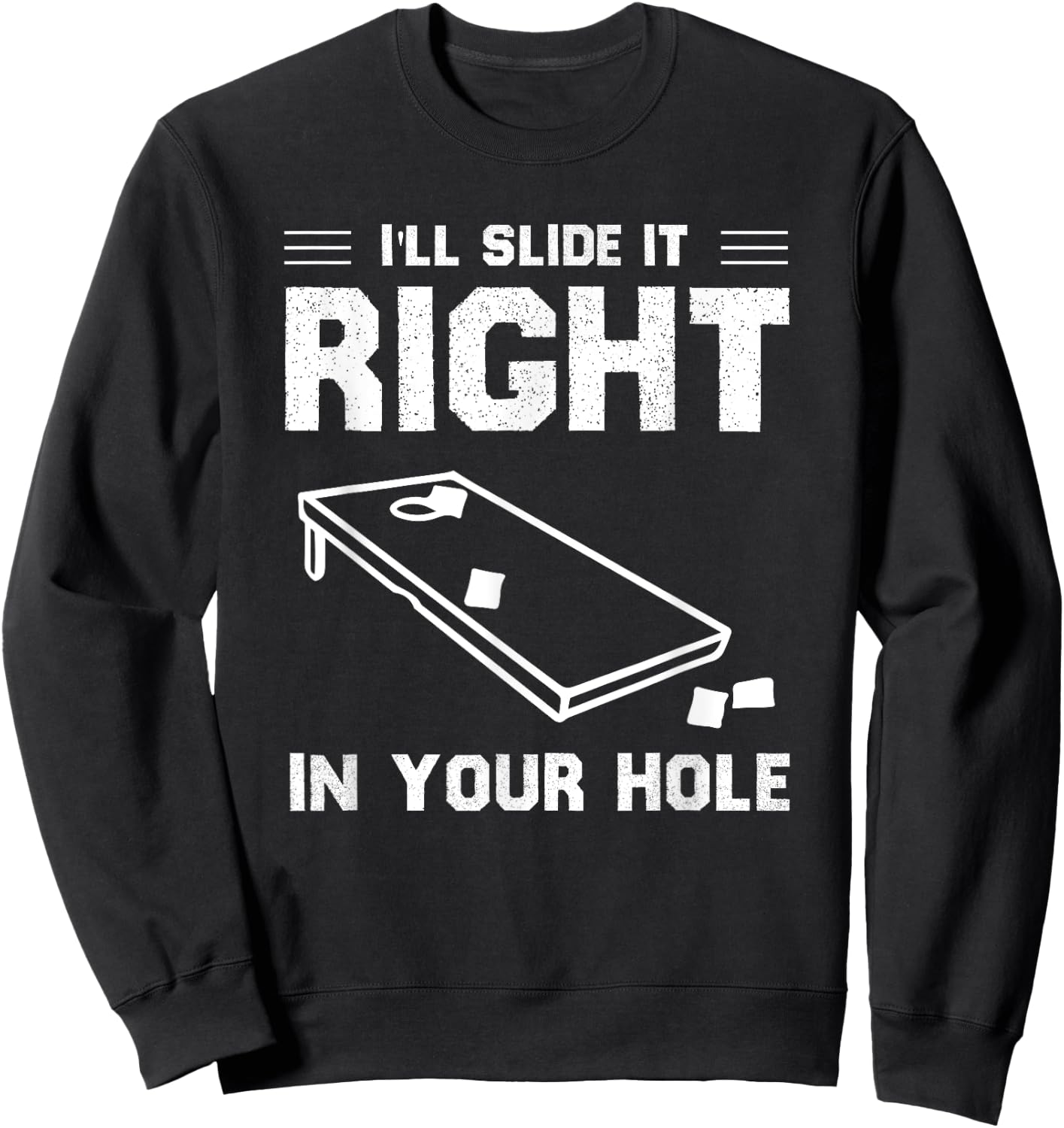 Funny Cornhole Lover I'll Slide It Right In Your Hole Game Sweatshirt - Sweatshirt | Black