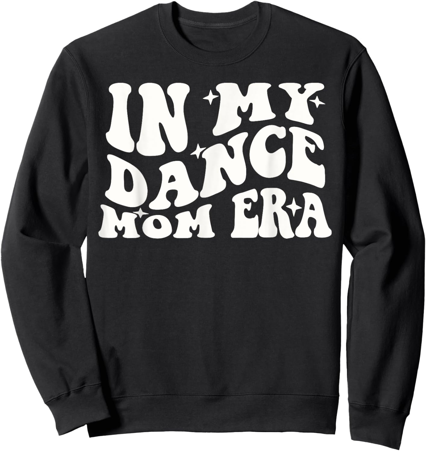 In My Dance Mom Era Groovy Dance Lover Dancer Mama Sweatshirt - Sweatshirt | Black