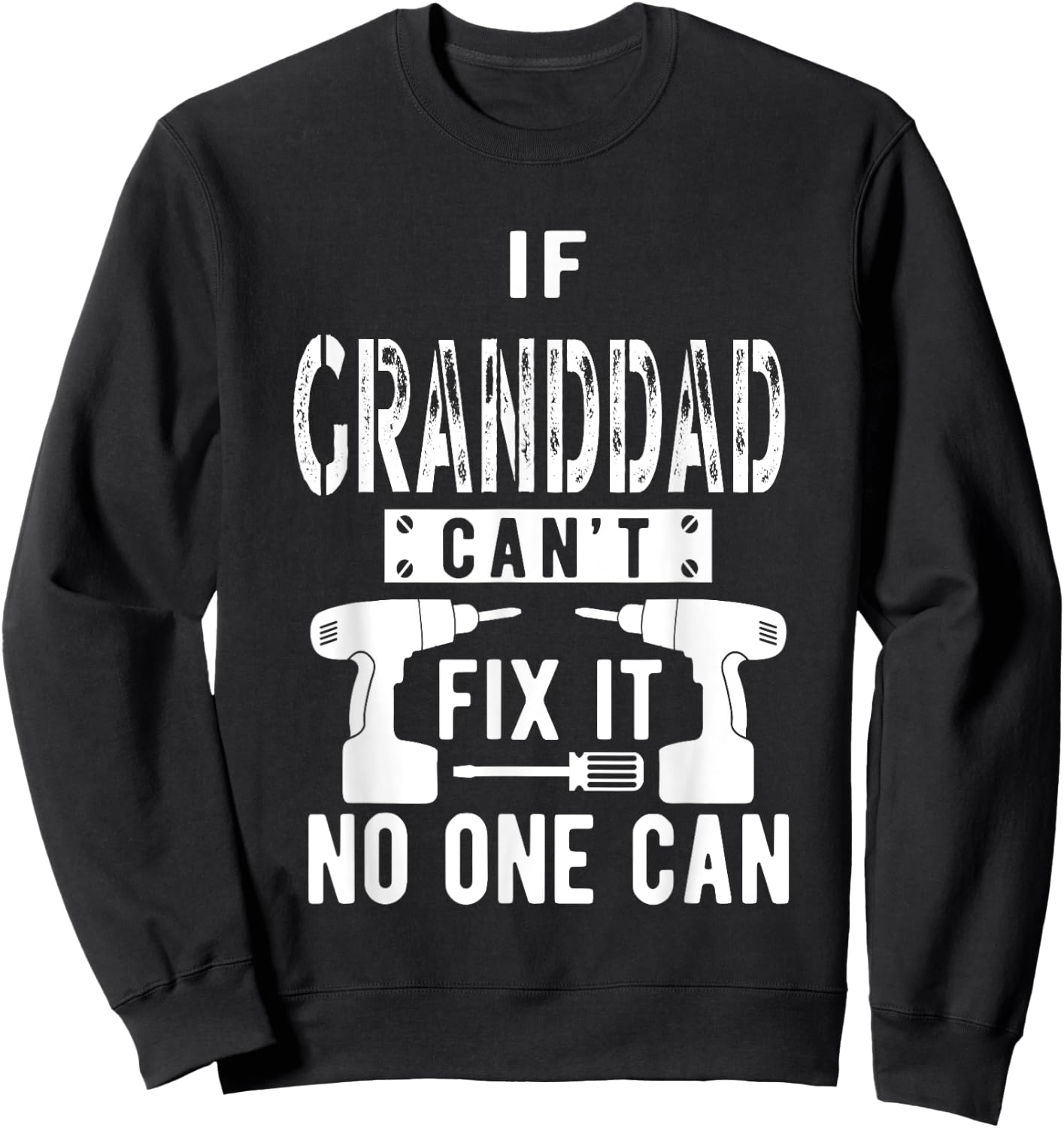 If Granddad Can't Fix It No One Can Grandpa Sweatshirt - Sweatshirt | Black