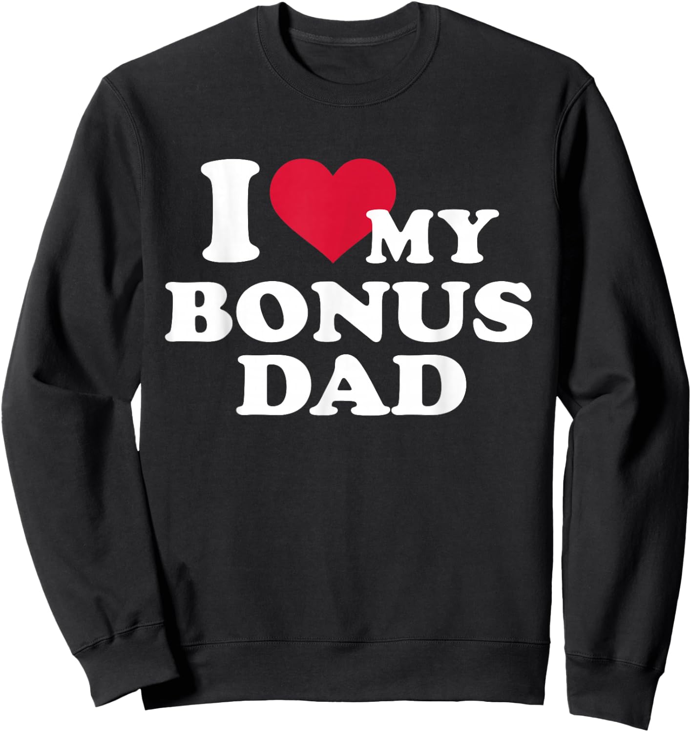 I love my bonus dad for stepchild Sweatshirt - Sweatshirt | Black