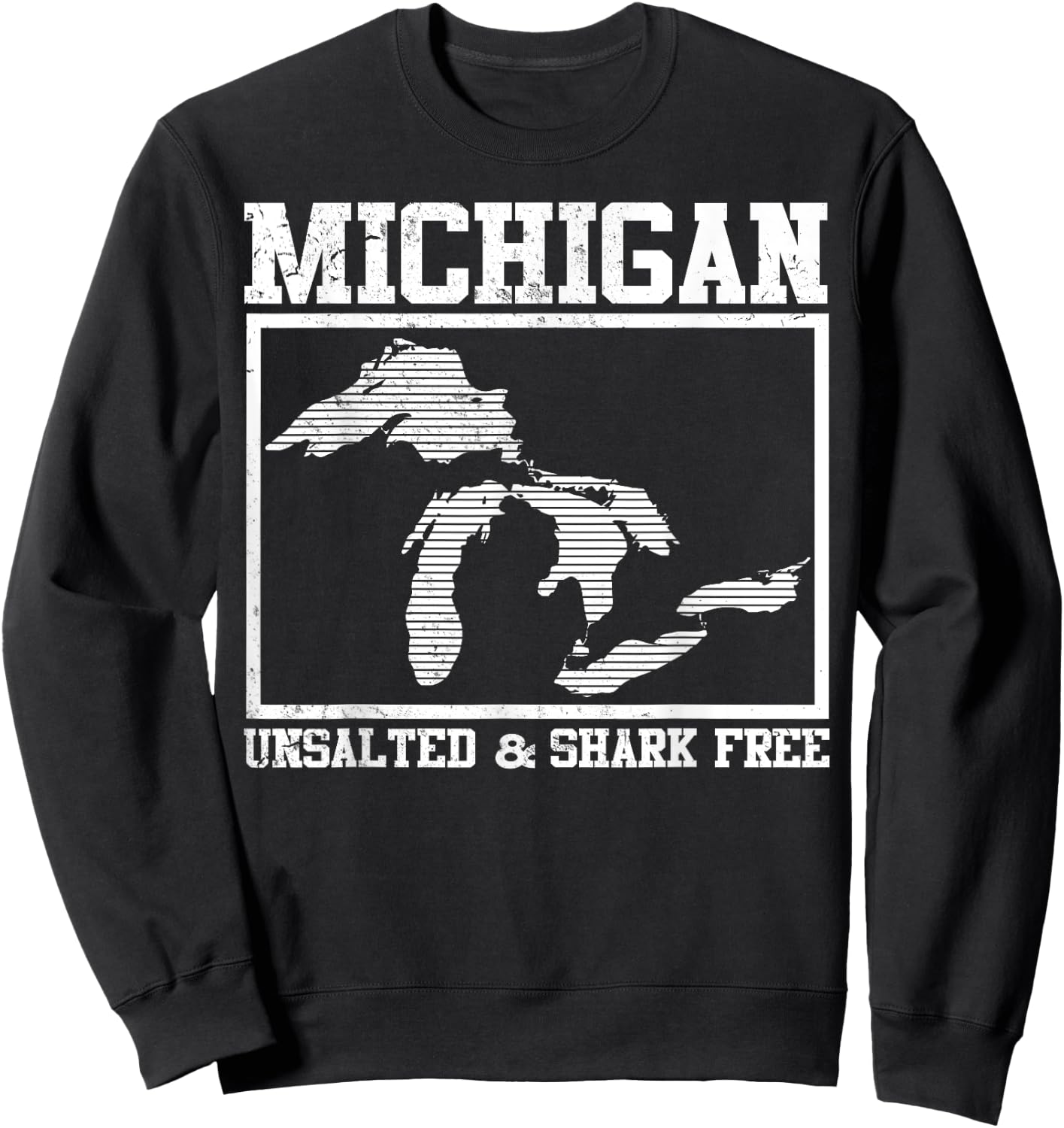 Cool Michigan Unsalted & Shark Free | Funny Fishermen Gift Sweatshirt - Sweatshirt | Black