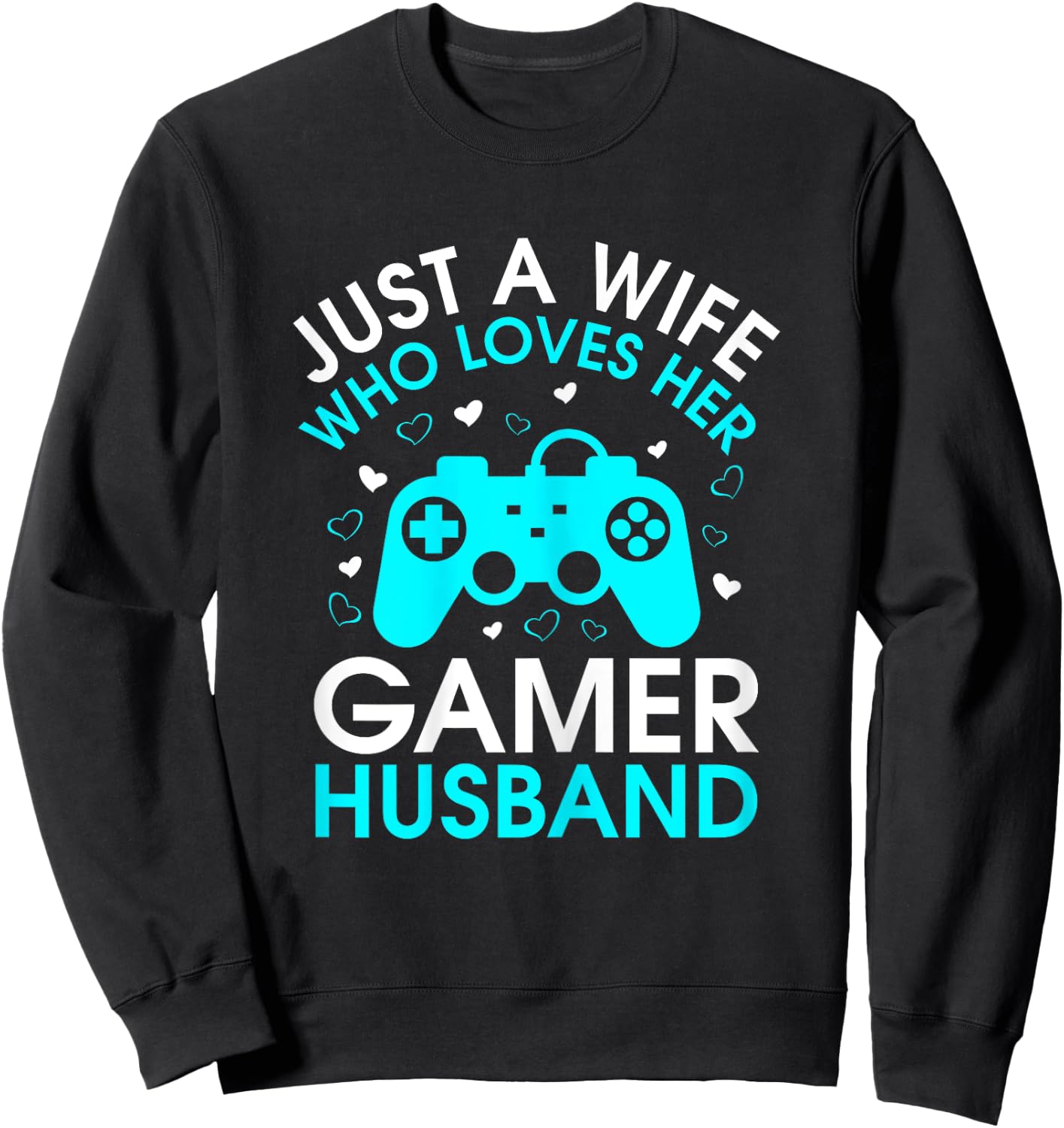 Just A Wife Who Loves Her Gamer Husband Gaming Lover's Wife Sweatshirt - Sweatshirt | Black