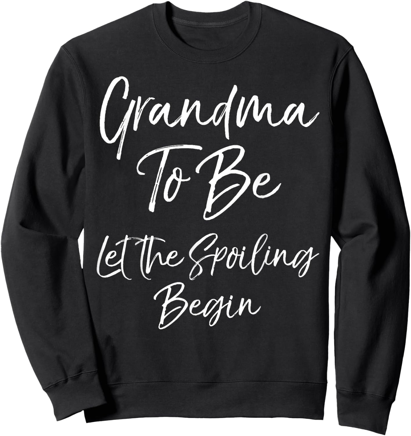 Grandma Announcement Grandma to Be Let the Spoiling Begin Sweatshirt - Sweatshirt | Black