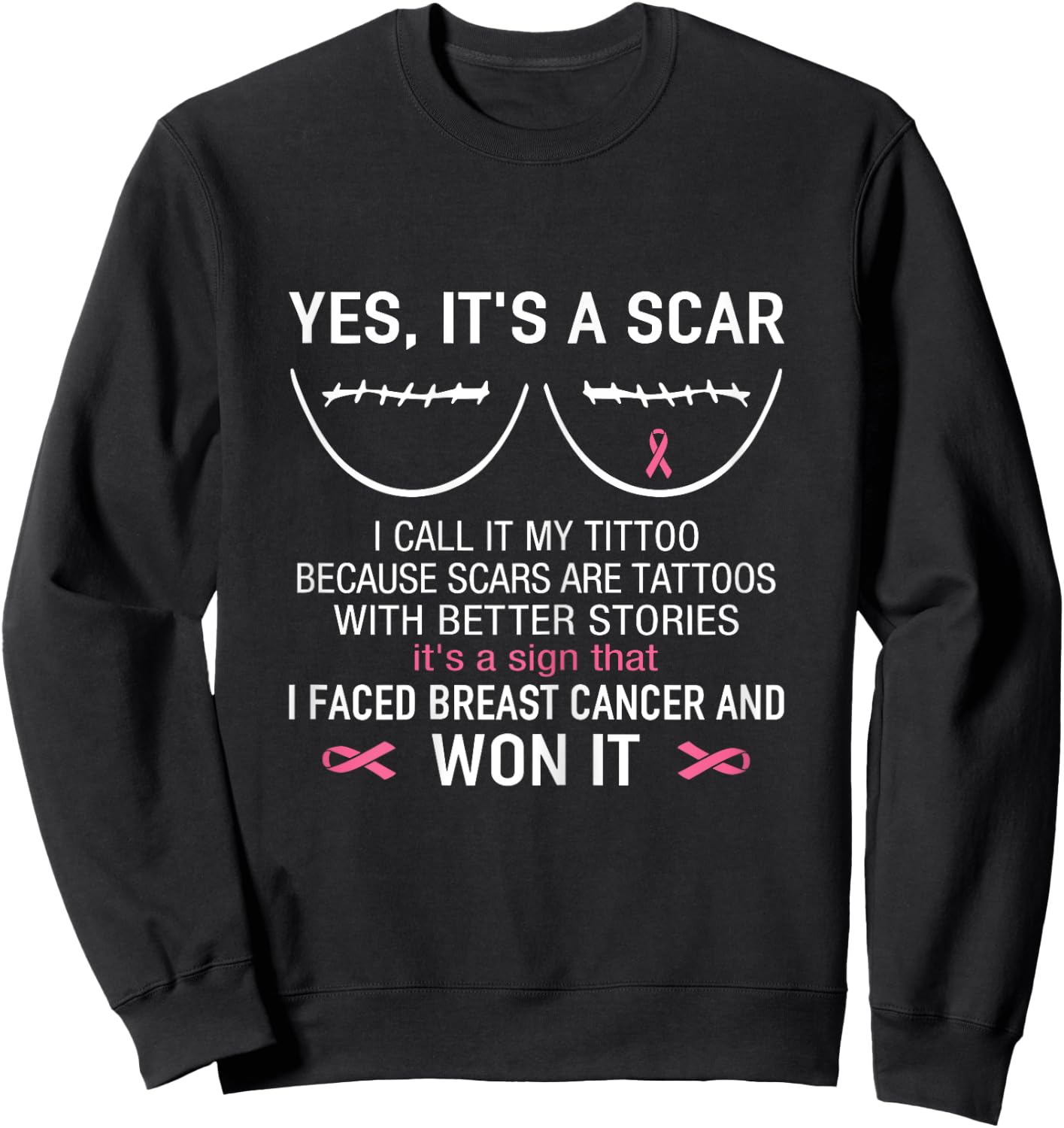 Yes It's A Scar I Faced Breast Cancer And Won It Sweatshirt - Sweatshirt | Black