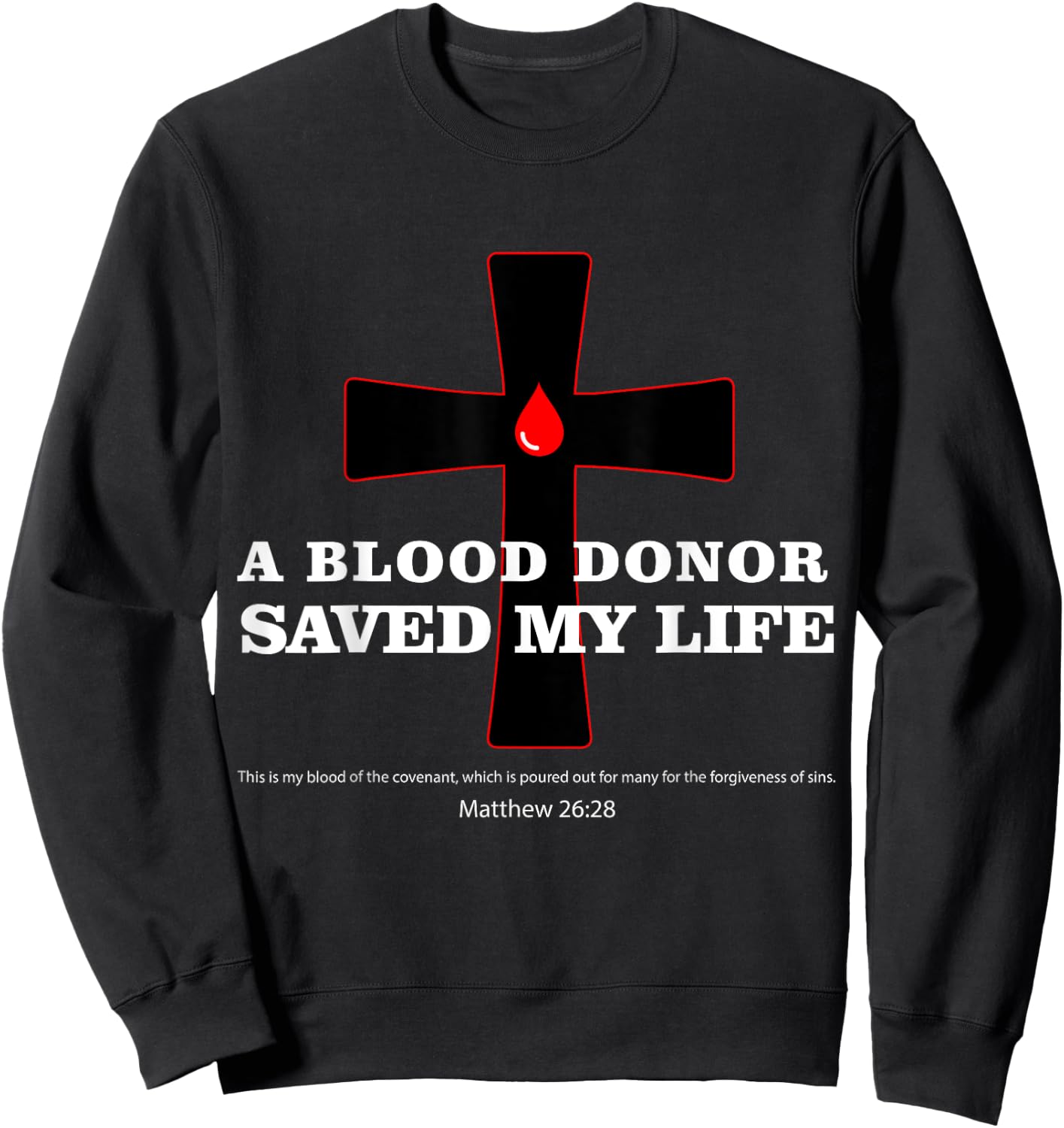 Blood Donor Saved My Life Funny Faith Saying Jesus Bible Sweatshirt - Sweatshirt | Black