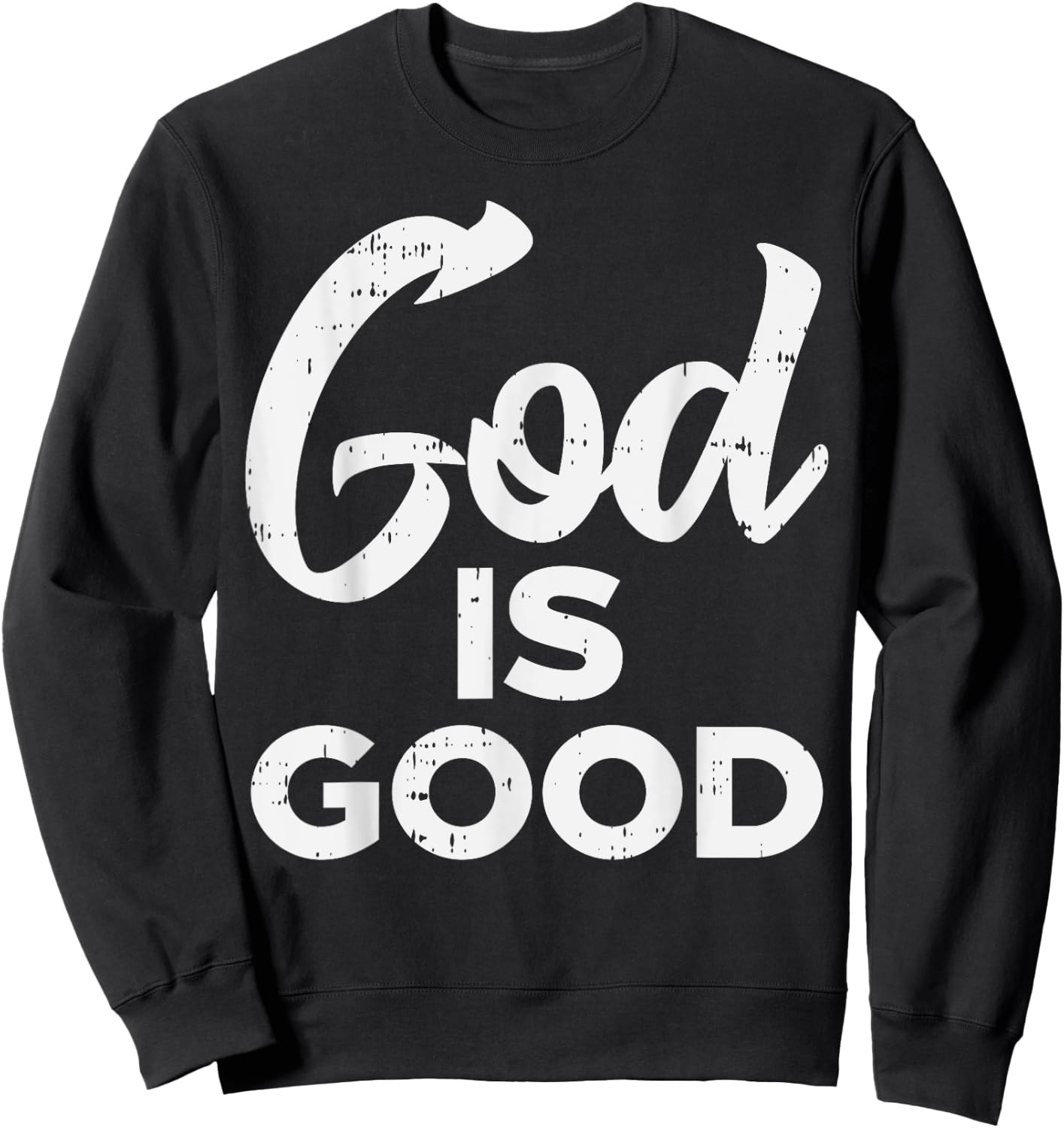 God Is Good Jesus Christian Catholic Religion Faith Gift Sweatshirt - Sweatshirt | Black