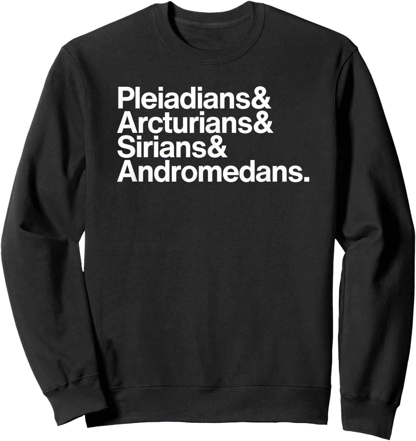 Starseeds: Pleiadians, Arcturians, Sirians, & Andromedans Sweatshirt - Sweatshirt | Black