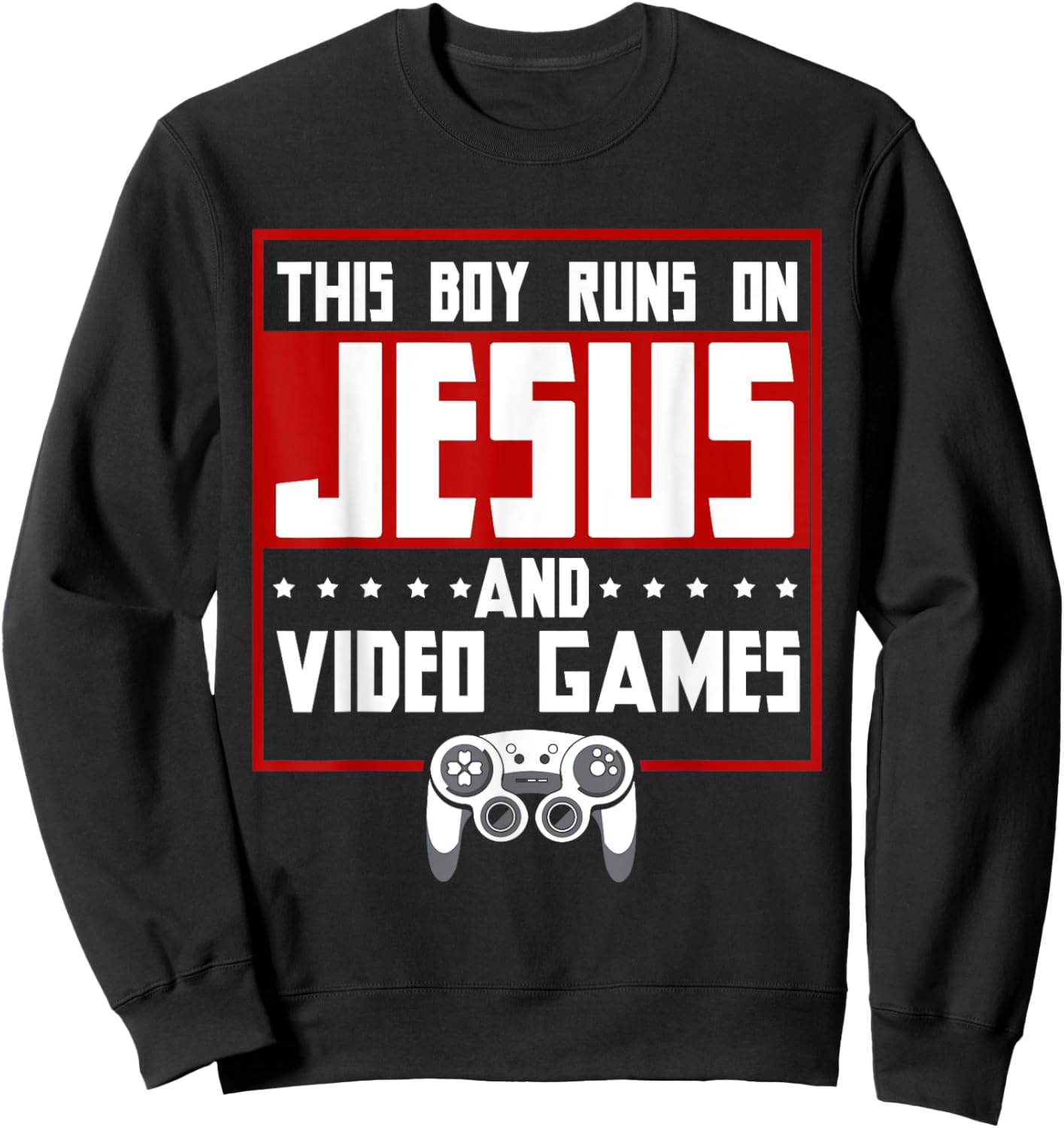This Boy Runs On Jesus And Video Games Christian Sweatshirt - Sweatshirt | Black