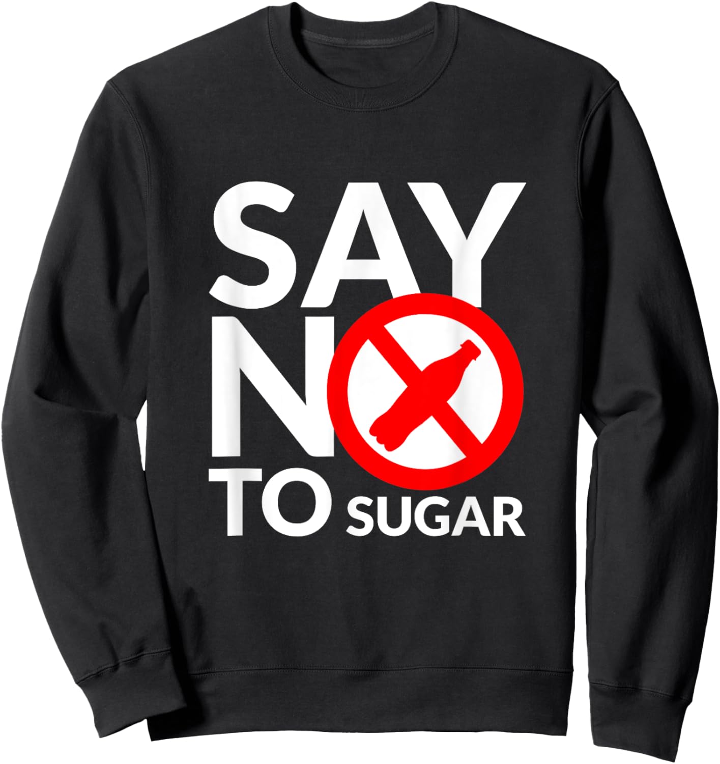 Say NO To Sugar fitness freak healthy food lover Sweatshirt - Sweatshirt | Black