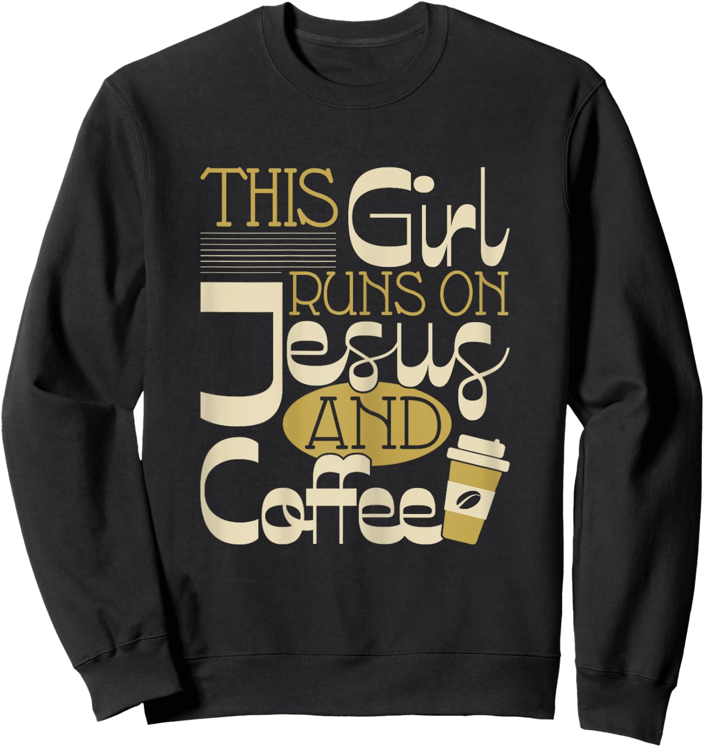 This Girl Runs On Jesus And Coffee - Christian Religious Sweatshirt - Sweatshirt | Black
