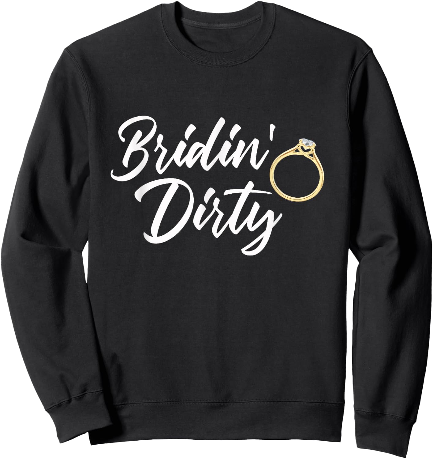 Bridin Dirty Bride Wife Bachelorette Party - Funny Gift Sweatshirt - Sweatshirt | Black