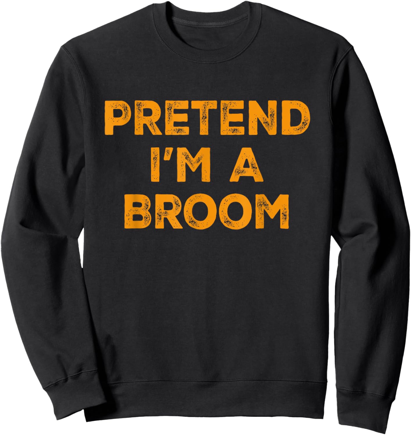 Pretend I'm A Broom Lazy Halloween Costume Sweatshirt - Sweatshirt | Black