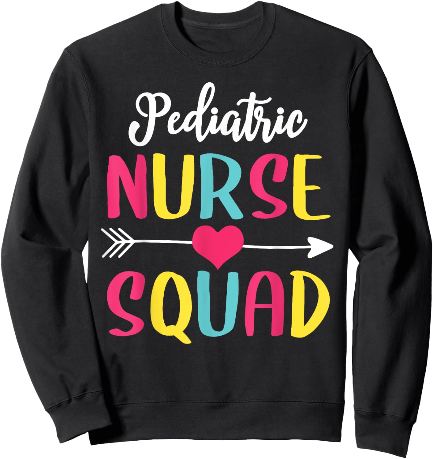 Pediatric Nurse Squad Cute Funny Nurses Shirt Sweatshirt - Sweatshirt | Black