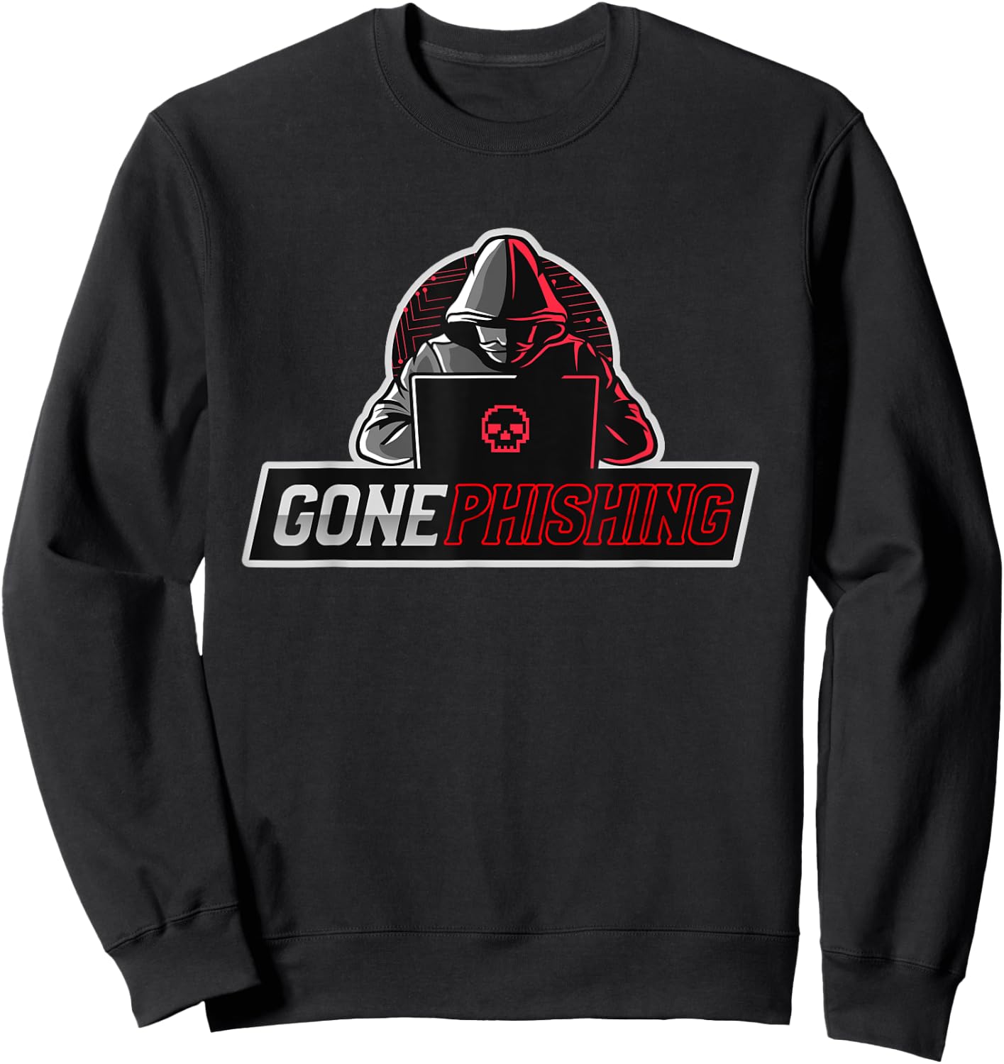 Gone Phishing | Funny Computer Cyber Security Hacker Sweatshirt - Sweatshirt | Black