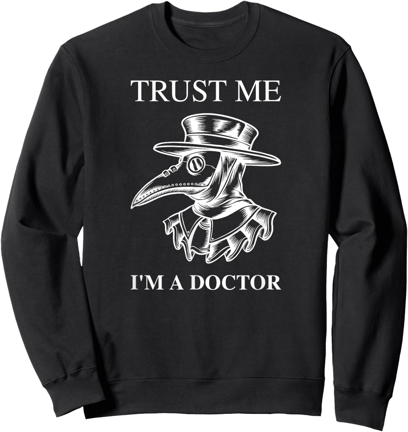 Trust me i'm a Doctor Plague Doctor Medieval Steampunk Sweatshirt - Sweatshirt | Black