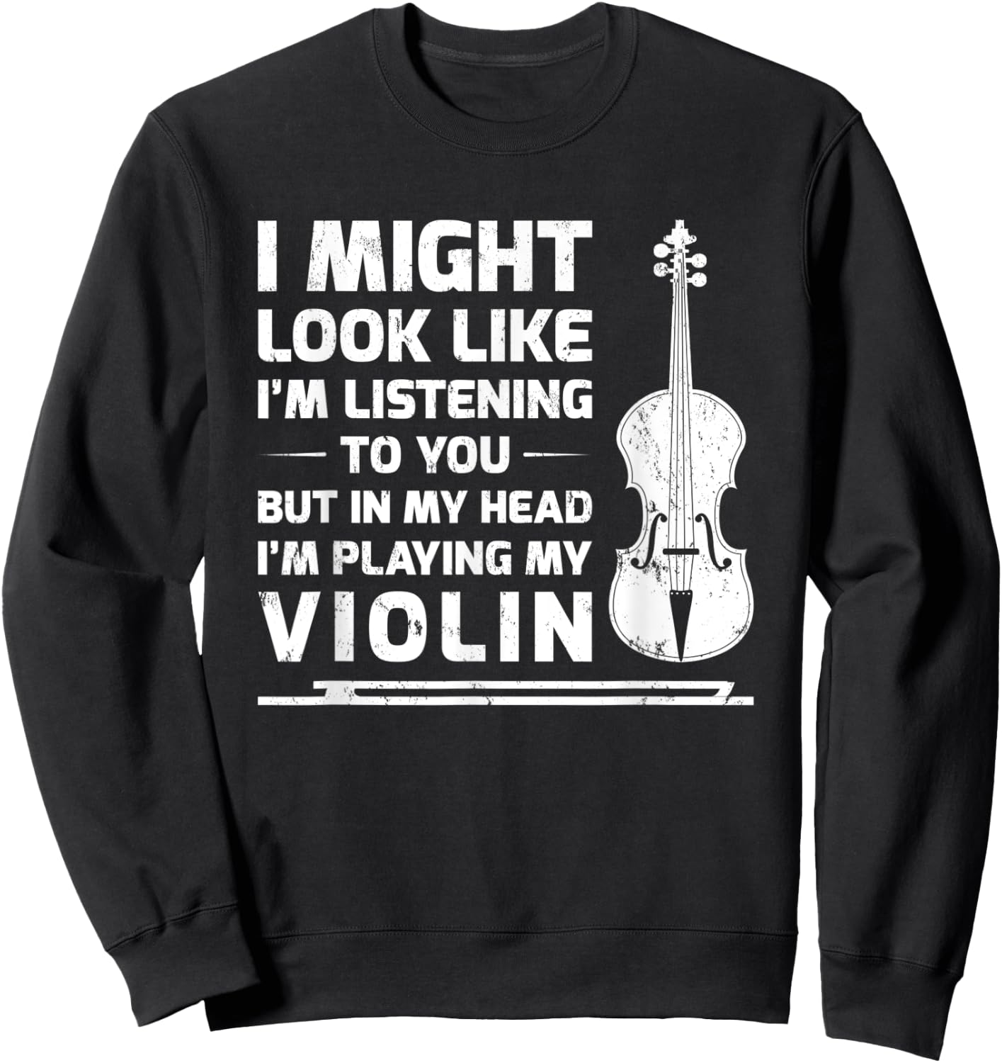 I Might Look Like I'm Listening To You But In My Head Violin Sweatshirt - Sweatshirt | Black