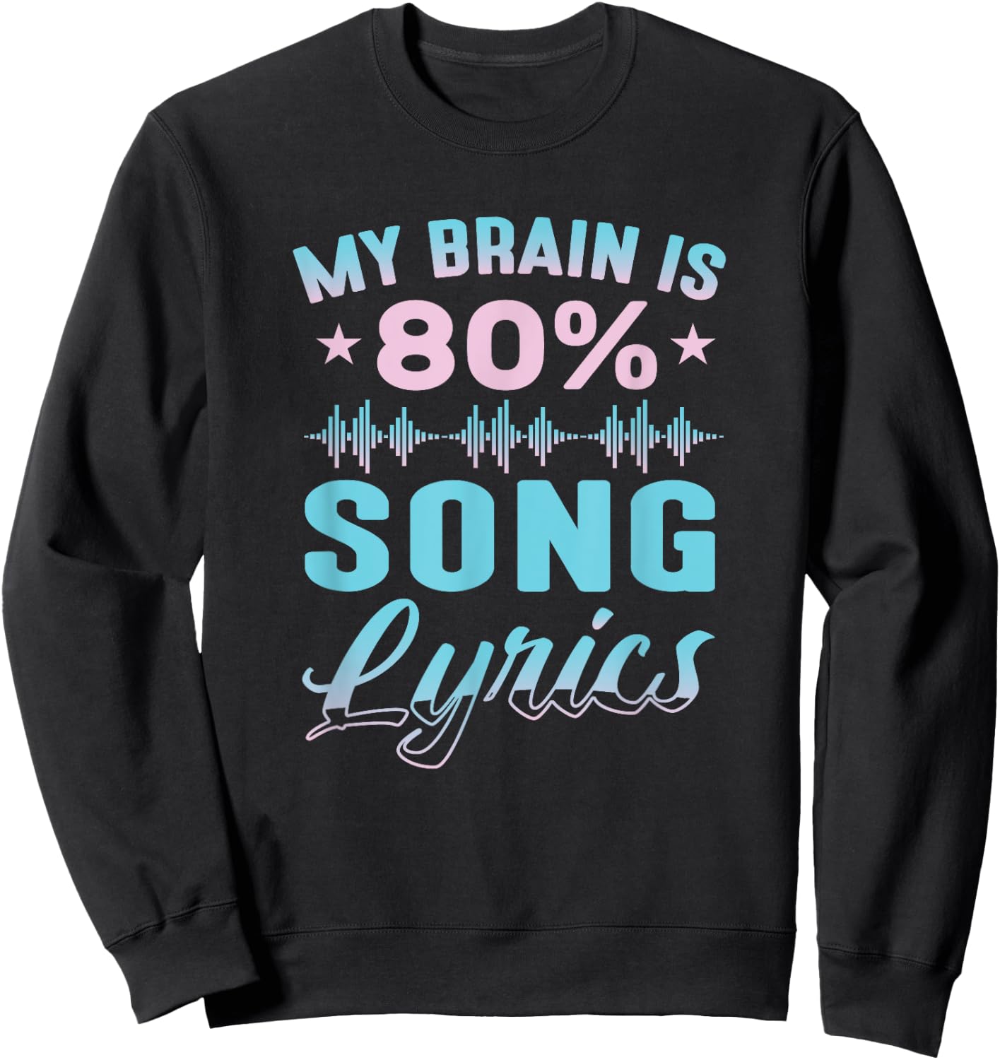 My Brain is 80% Song Lyrics Funny Singer Earworm Song Lyrics Sweatshirt - Sweatshirt | Black