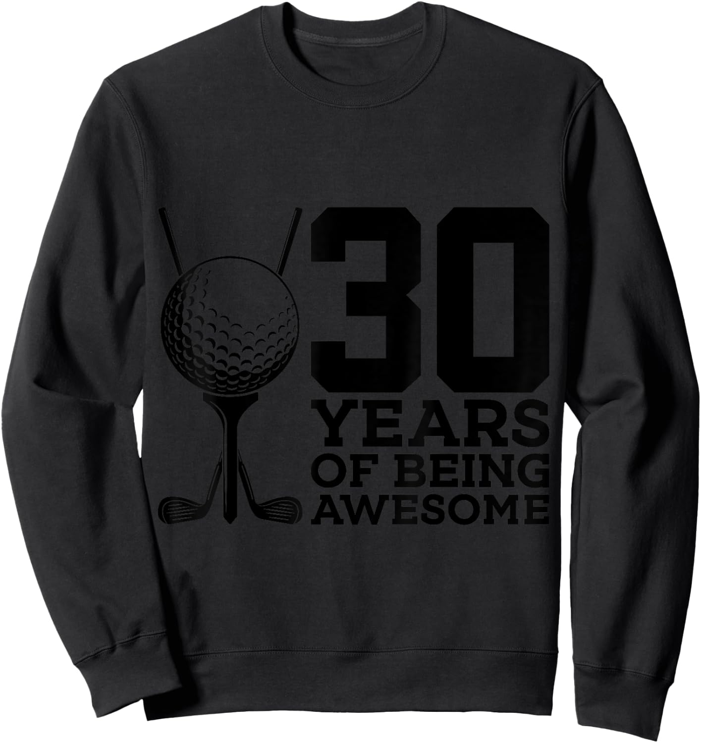 30 Years of Being Awesome Golf 30th Birthday Sweatshirt - Sweatshirt | Black