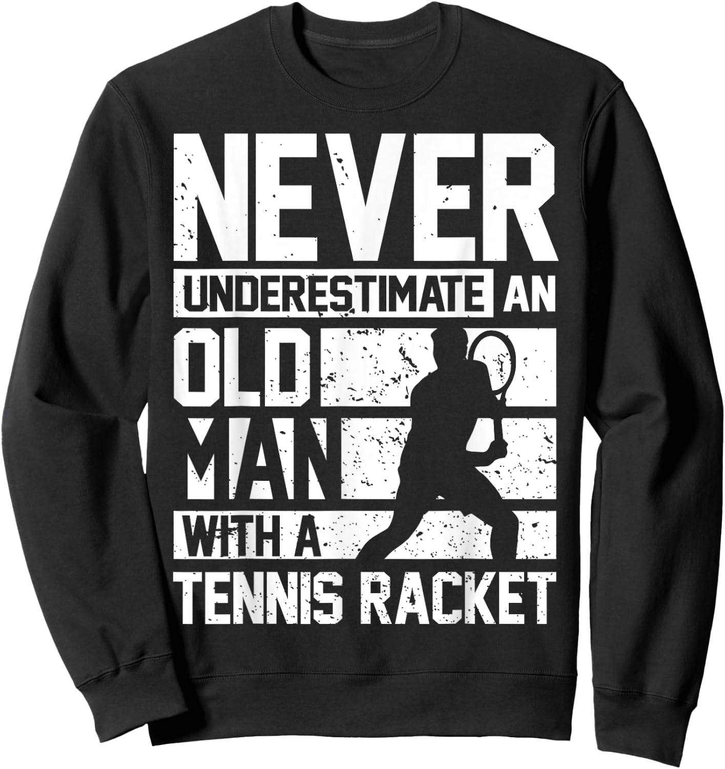 Never underestimate an old man with a Tennis Racket Sweatshirt - Sweatshirt | Black